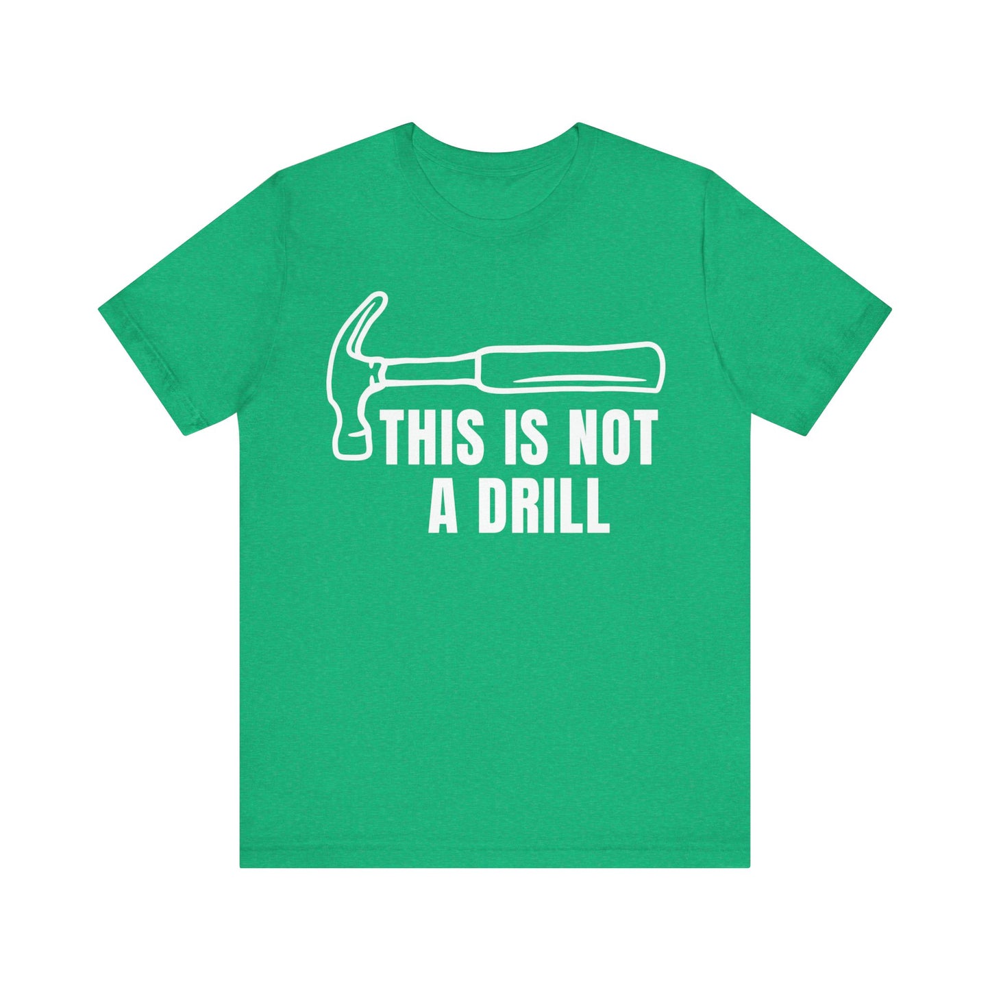 Funny Drill Unisex Tee - This is Not A Drill Funny T Shirt