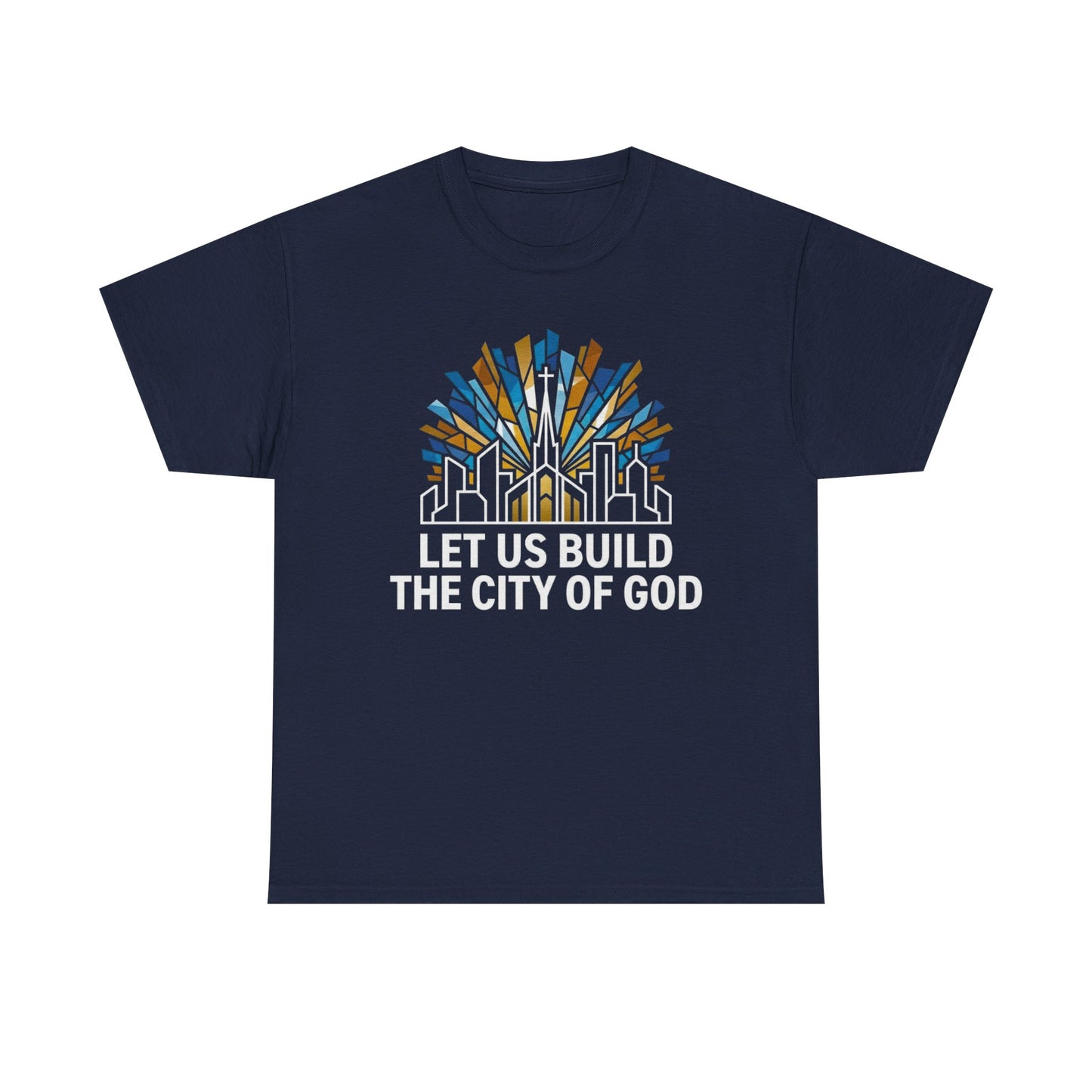 Let Us Build The City of God T-Shirt — Christian Faith Graphic Tee