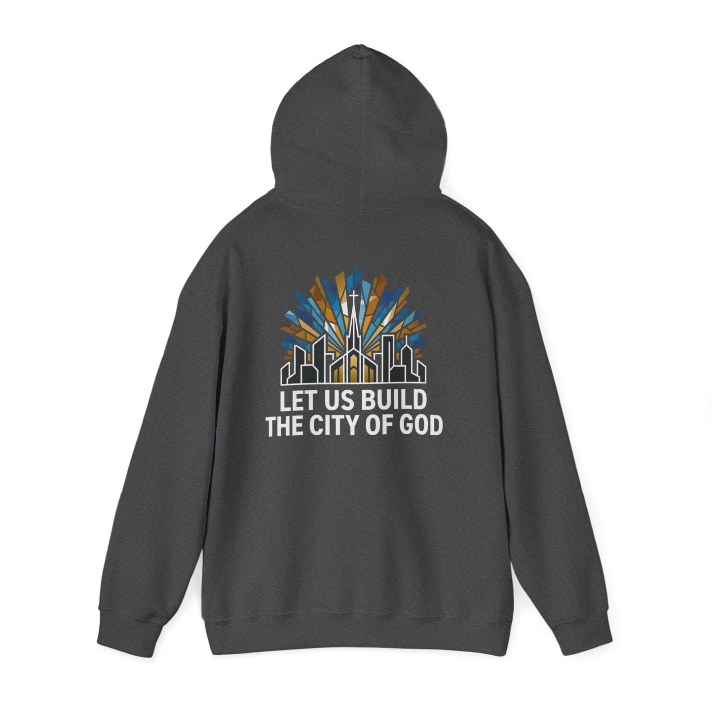 City of God Hooded Sweatshirt — "Let Us Build the City of God" Christian Faith Pullover