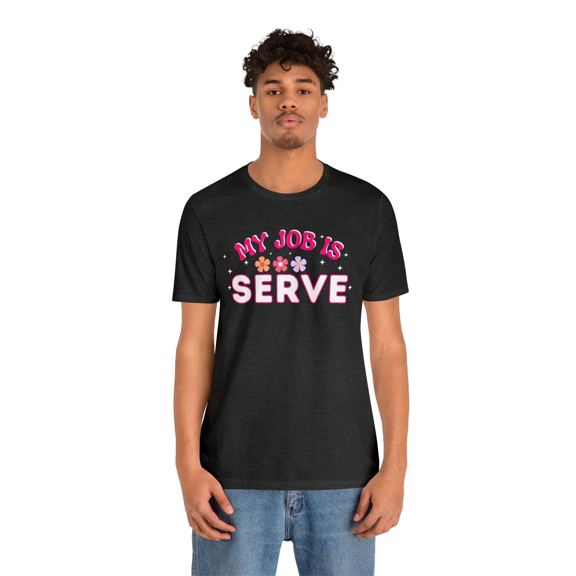 My Job is Serve Shirt for Military Customer Service Waiter/Waitress Public Servant, Hotel Concierge, Caterer, Flight Attendant, Bartender Barista - Giftsmojo