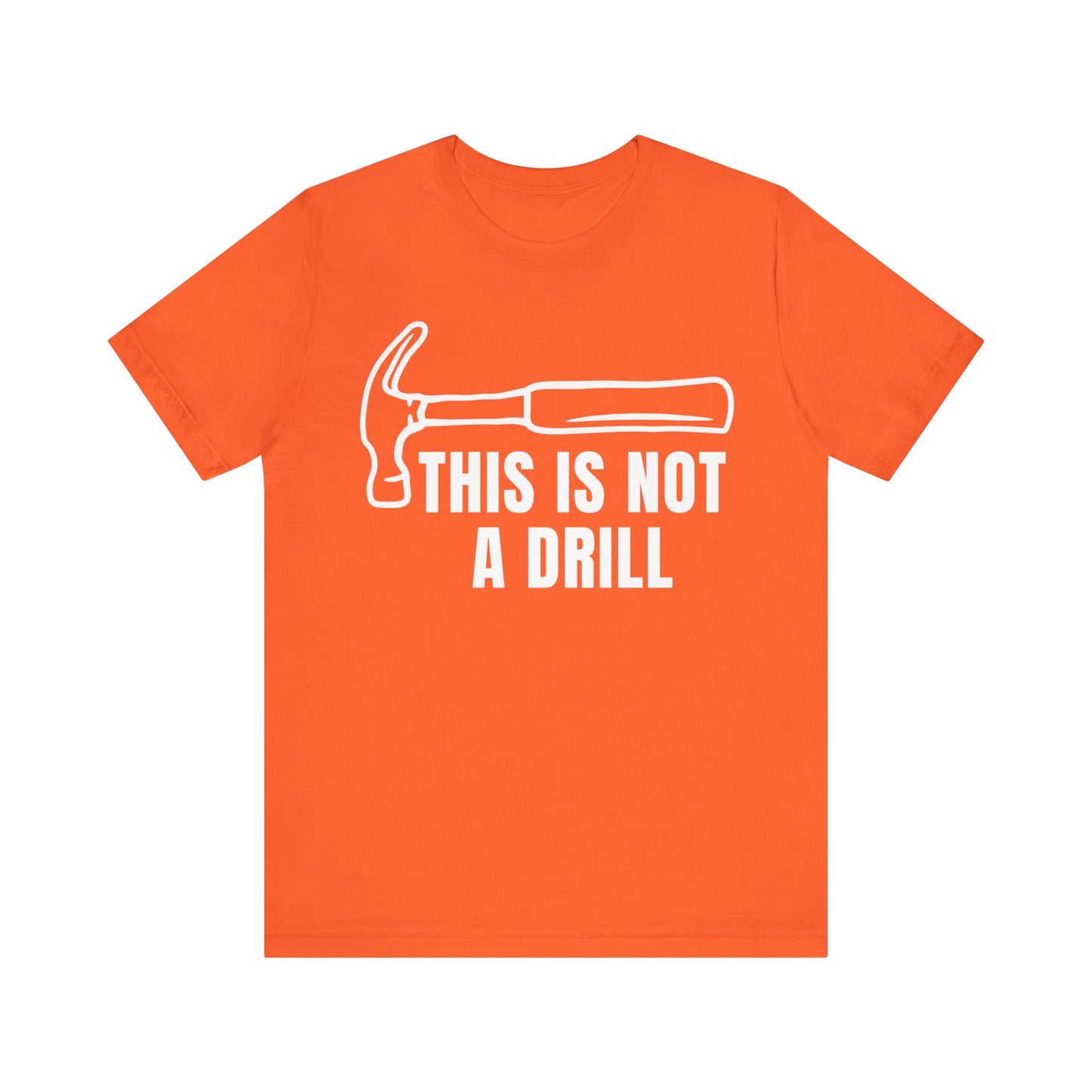 Funny Drill Unisex Tee - This is Not A Drill Funny T Shirt