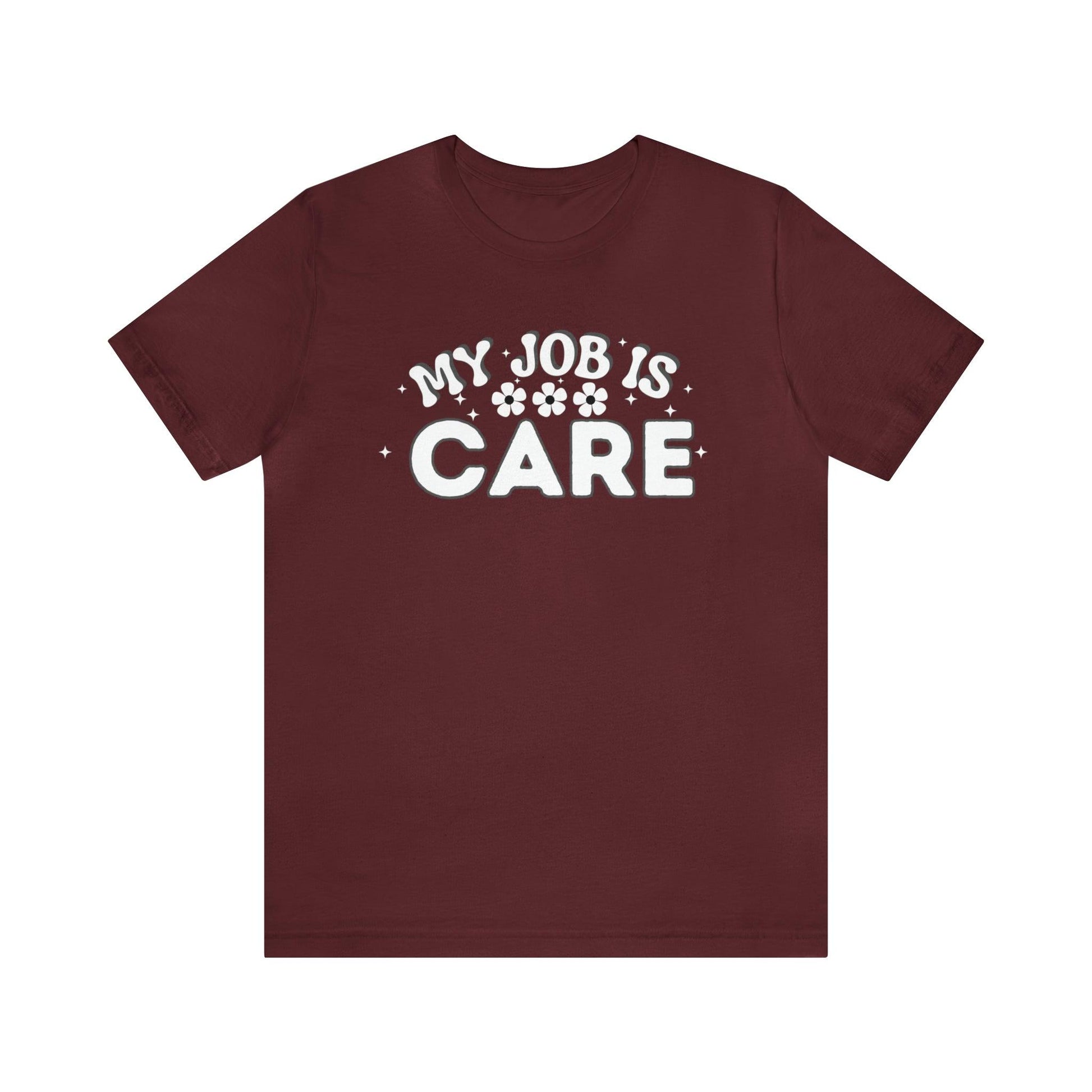 My Job is Care Shirt Doctor, Nurse, Caregiver, Social Worker, Psychologist, Therapist, Paramedic, Childcare provider, Hospice Workers, Animal Caretaker, - Giftsmojo