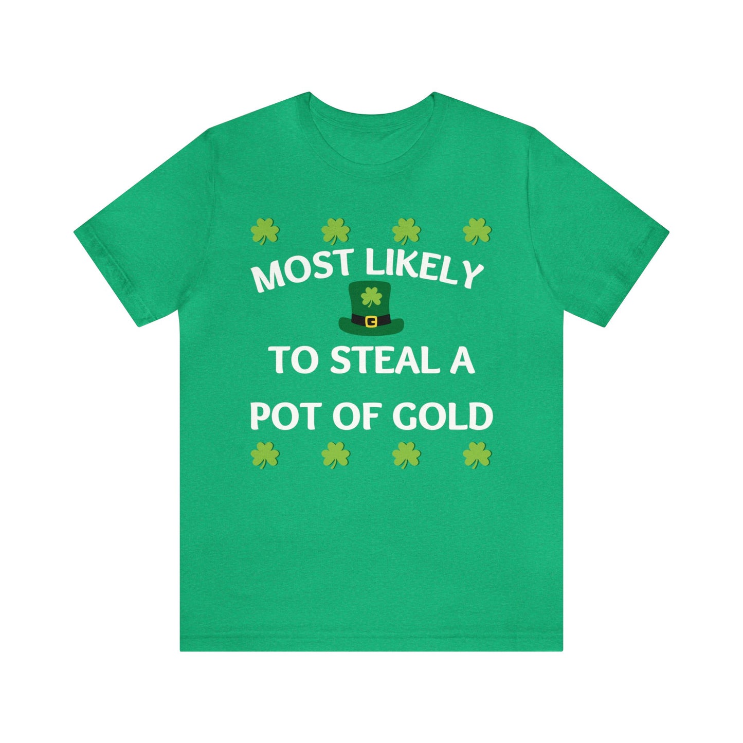 Most likely to steal a pot of gold Family Matching St Patricks Shirt