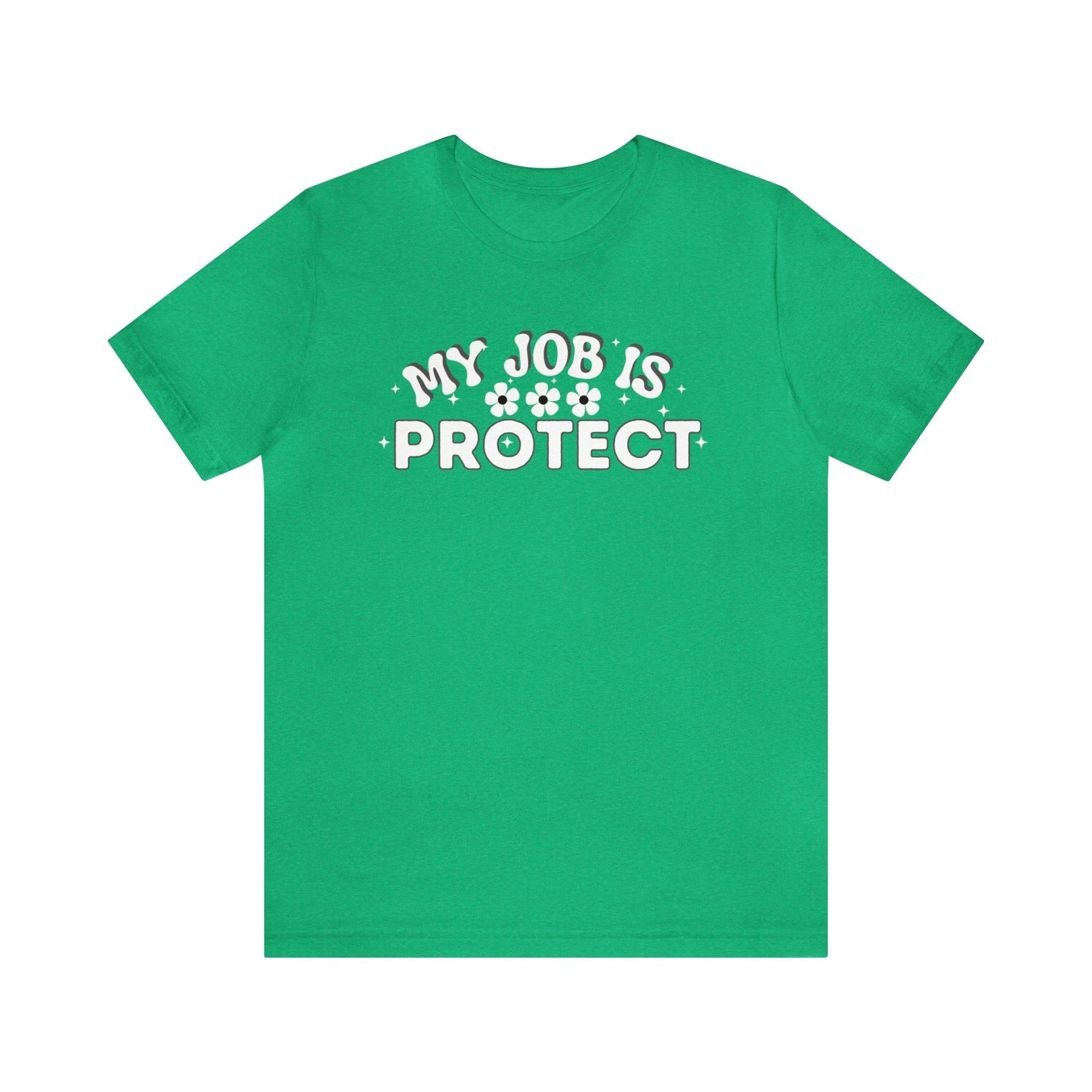 My Job is Protect Shirt Police Shirt Security Shirt Dad Shirt Mom Shirt Teacher Shirt Military Shirt - Giftsmojo