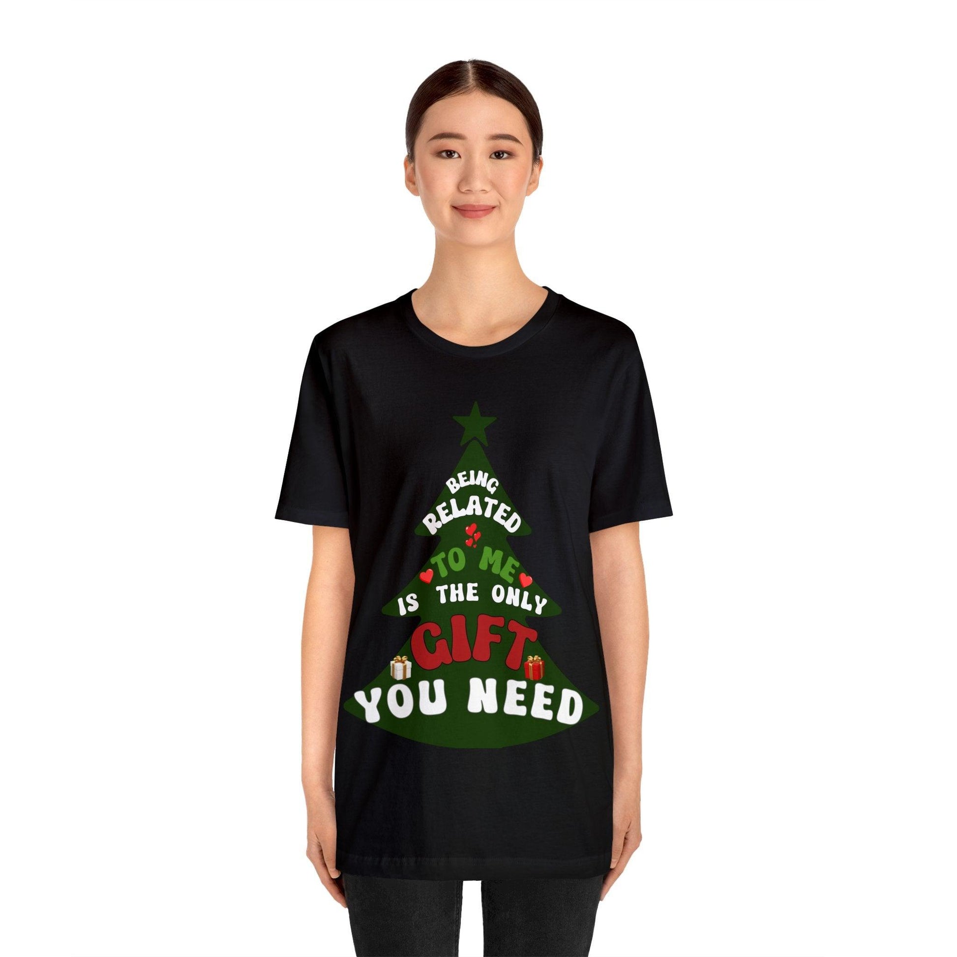 Funny Christmas Tree Shirt - Being Related To Me Is The Only Gift You Need Shirt - Giftsmojo