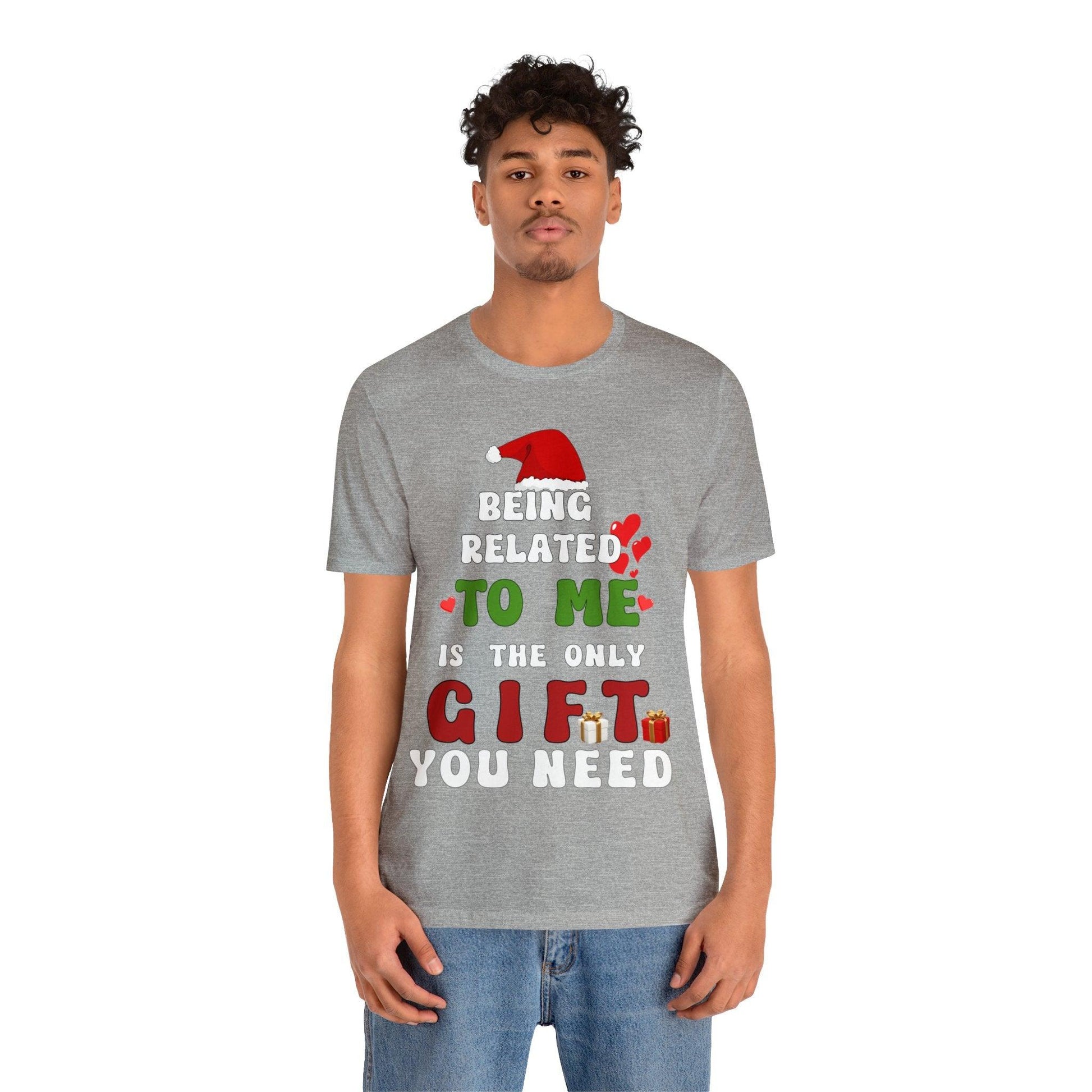 Funny Christmas Shirt Being Related To Me Is The Only Gift You Need Shirt Trendy Shirt - Giftsmojo