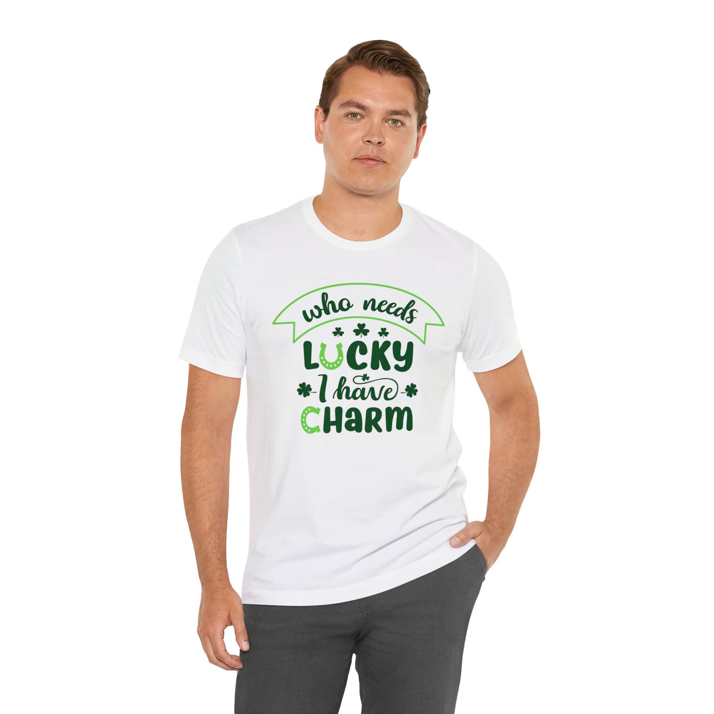 Who needs lucky I have charm St Patrick's Day shirt Feeling Lucky Shirt