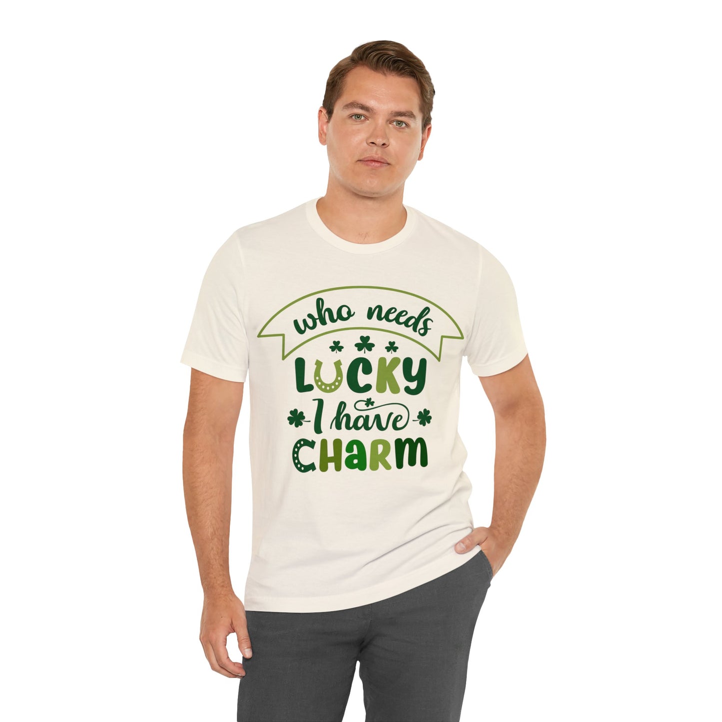 St Patrick's Day shirt Shamrock Who needs lucky I have charm