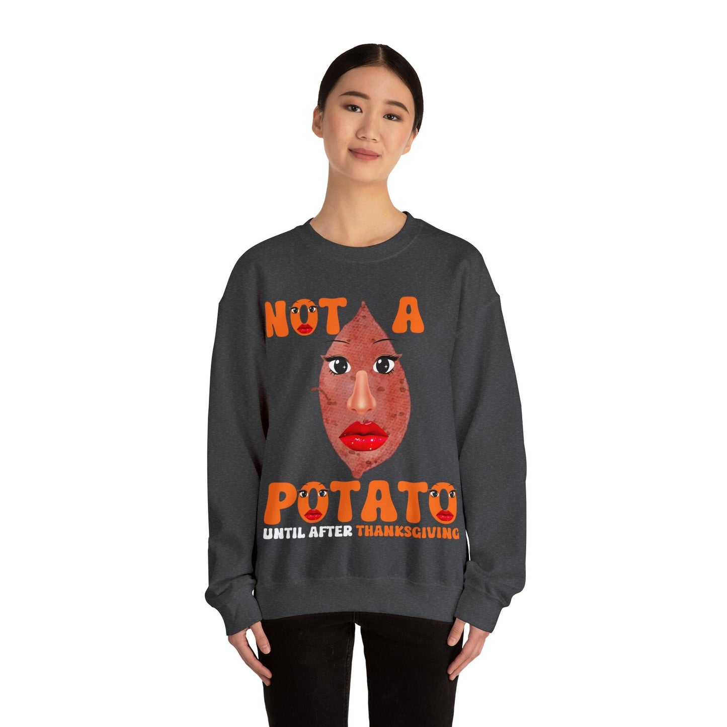 Not A Potato Sweatshirt Not A Potato Until After Thanksgiving Funny Thanksgiving Shirt - Giftsmojo