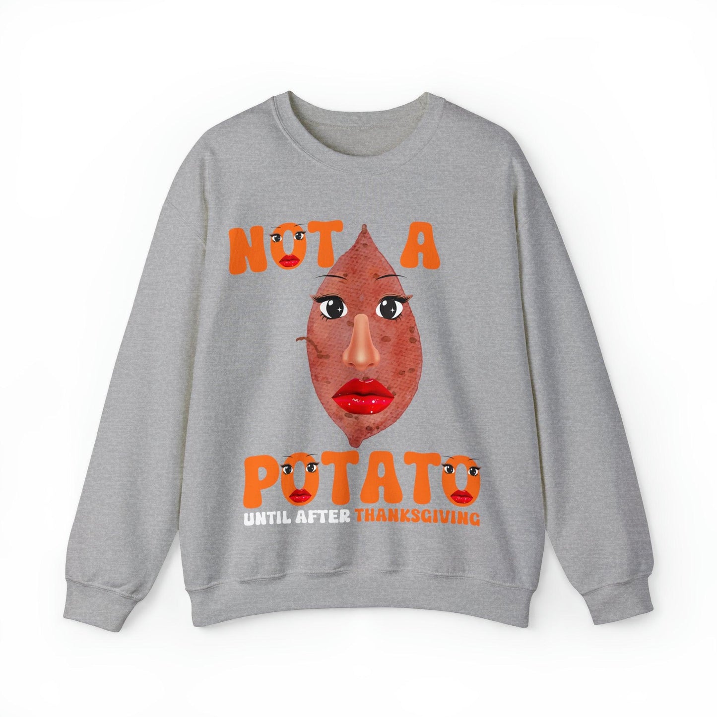 Not A Potato Sweatshirt Not A Potato Until After Thanksgiving Funny Thanksgiving Shirt - Giftsmojo