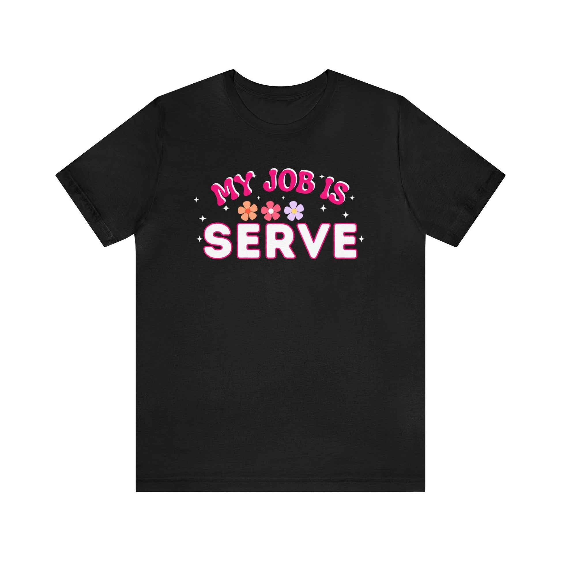 My Job is Serve Shirt for Military Customer Service Waiter/Waitress Public Servant, Hotel Concierge, Caterer, Flight Attendant, Bartender Barista - Giftsmojo