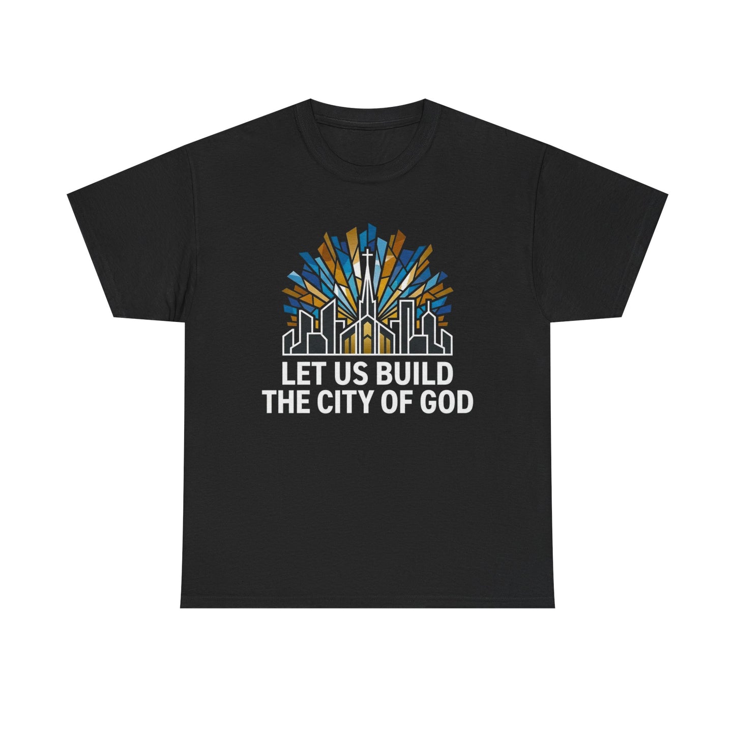 Let Us Build The City of God T-Shirt — Christian Faith Urban Church Tee