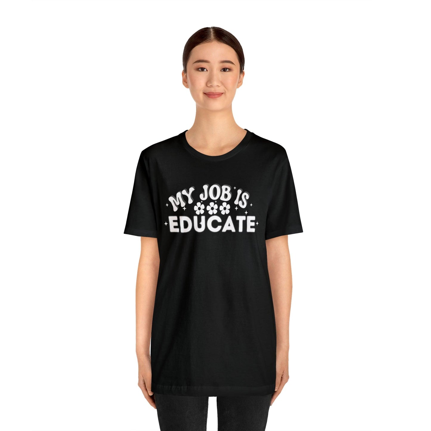 My Job is Educate Shirt Teacher Shirt, Collage Professor Shirt, Elementary School Teacher Gift Shirt High School Teacher Shirt Pre-K Preschool Kindergarten - Giftsmojo