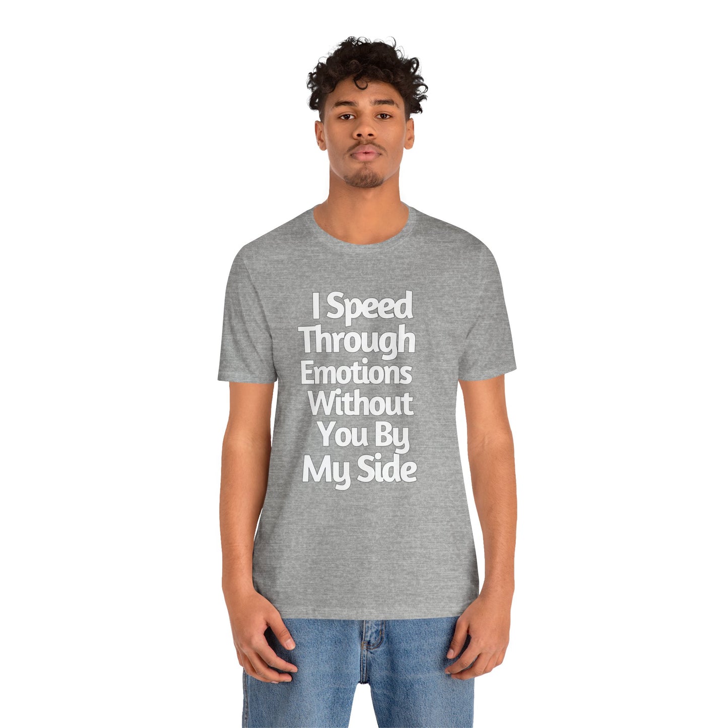 Funny Love Tee - I speed Through Emotions