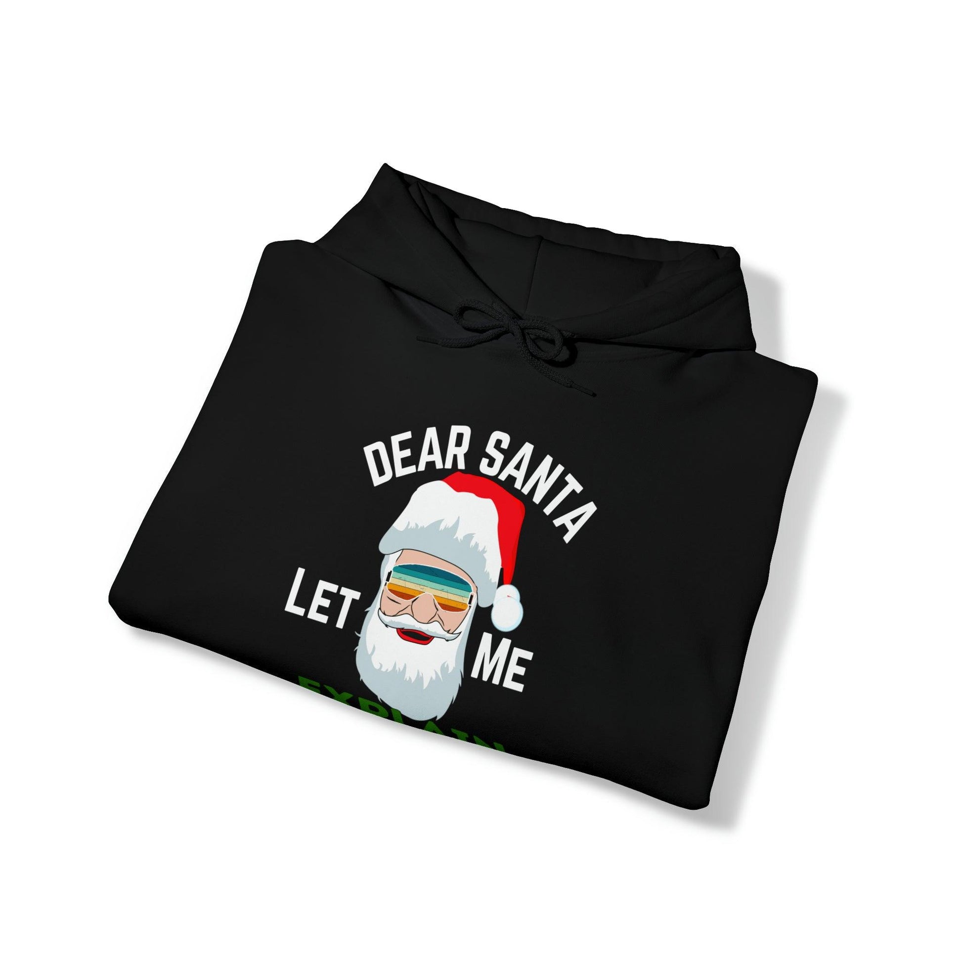 Dear Santa Let Me Explain I Didn't Do It Hooded Sweatshirt Dear Santa Hoodie Santa Sweatshirt Christmas Sweater Christmas Pullover - Giftsmojo