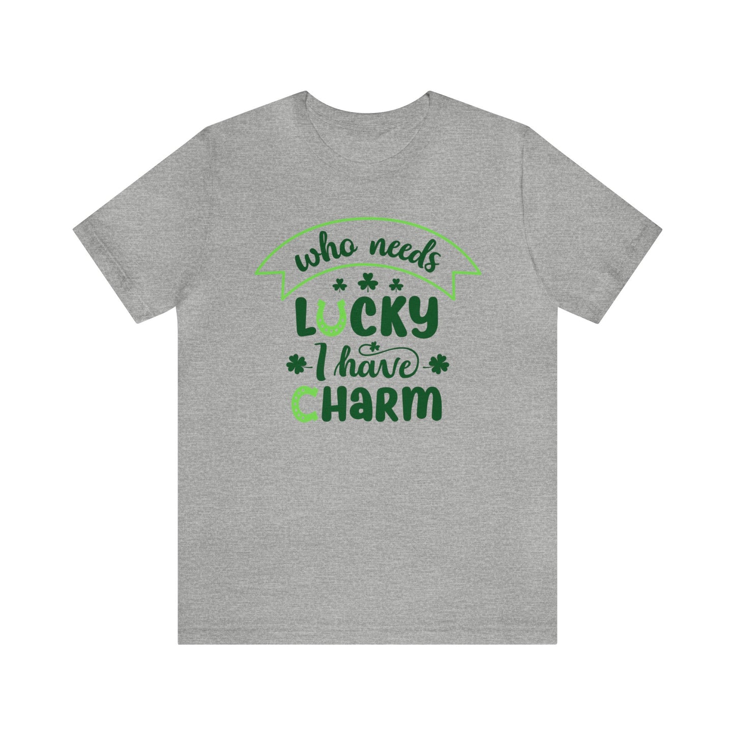 Who needs lucky I have charm St Patrick's Day shirt Feeling Lucky Shirt