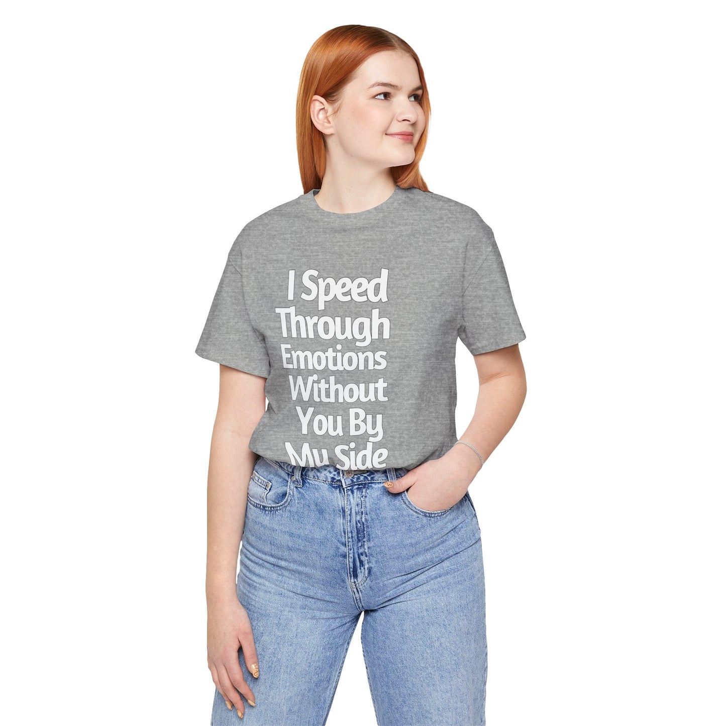 Funny Love Tee - I speed Through Emotions