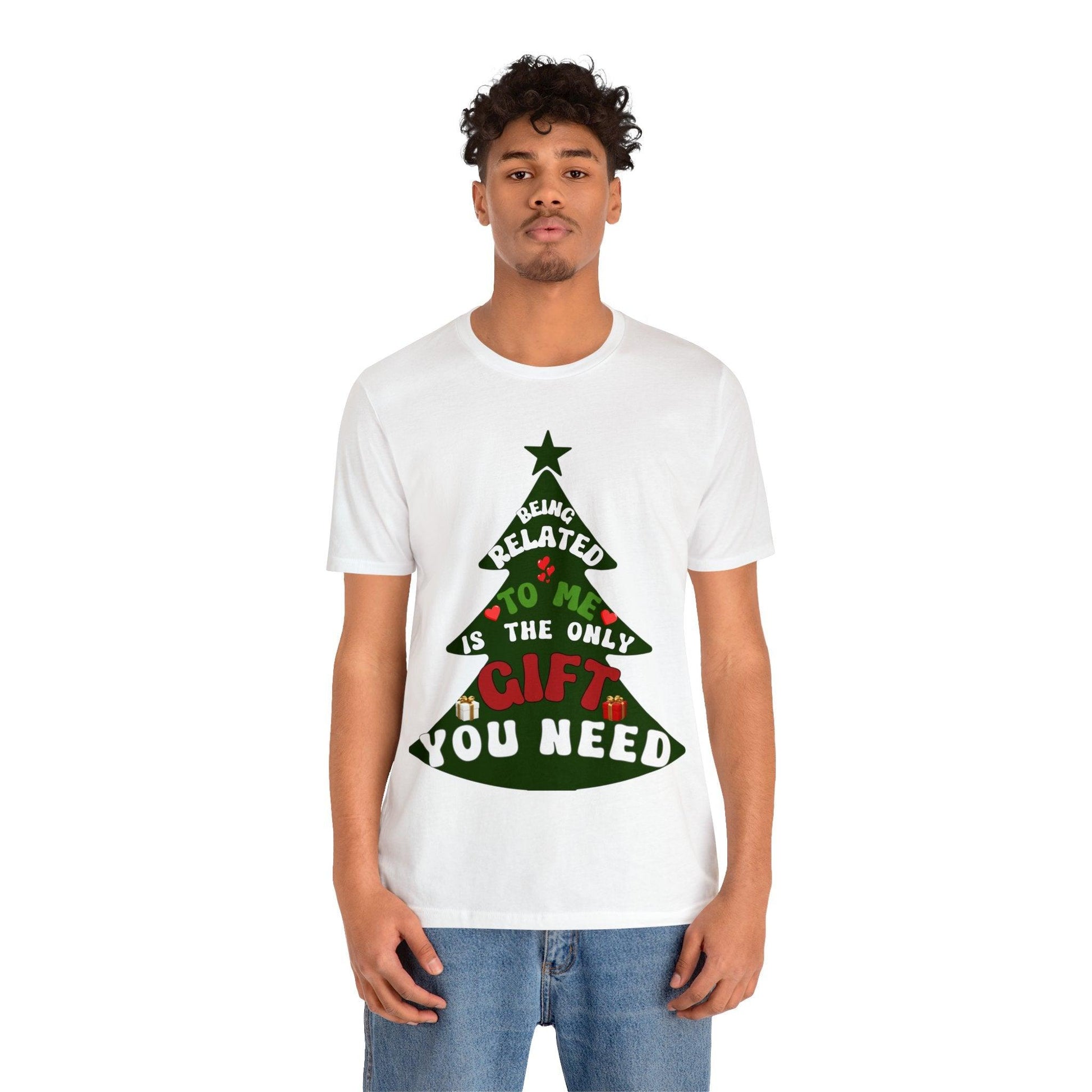 Funny Christmas Tree Shirt - Being Related To Me Is The Only Gift You Need Shirt - Giftsmojo