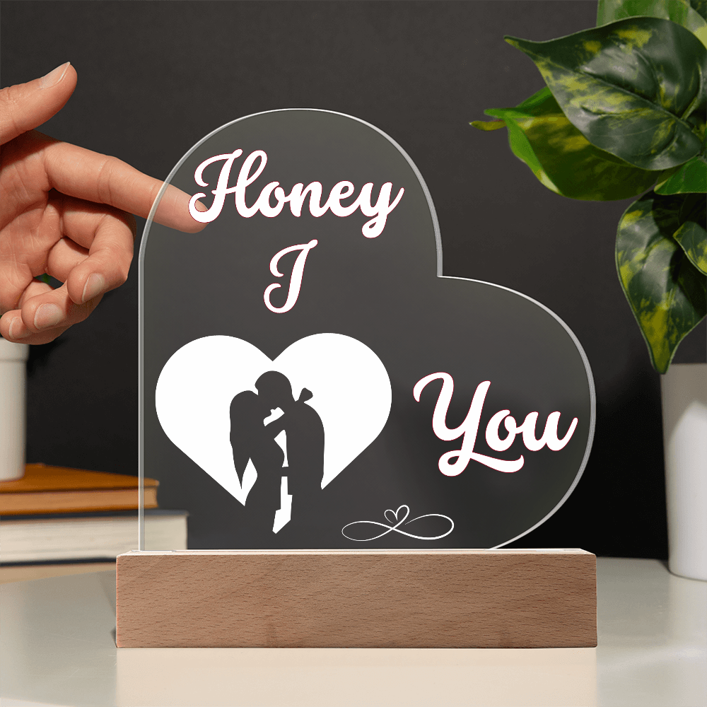 Honey I Love You Heart Acrylic Plaque