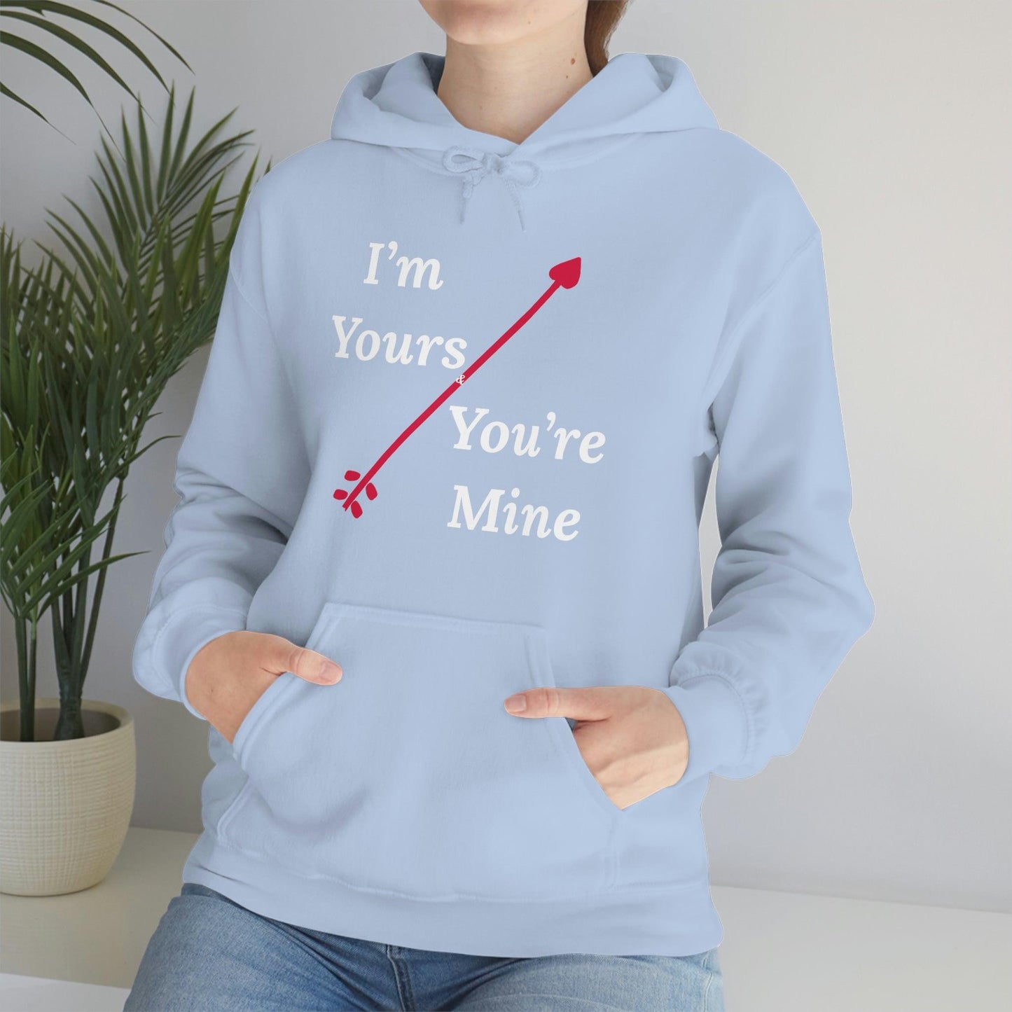 I'm Yours and You're Mine Hooded Sweatshirt - Giftsmojo