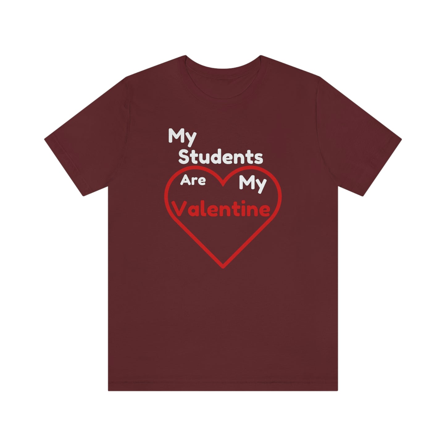 My Students are My Valentine - Gift for teachers - Cute Teacher shirt