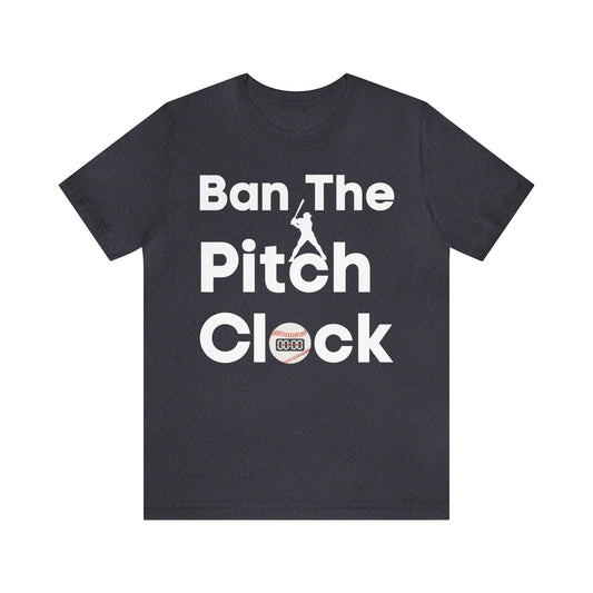 Ban The Pitch Clock in Baseball Ban Baseball Pitch Clock - Show Your Support By Wearing this shirt to the Games - Giftsmojo