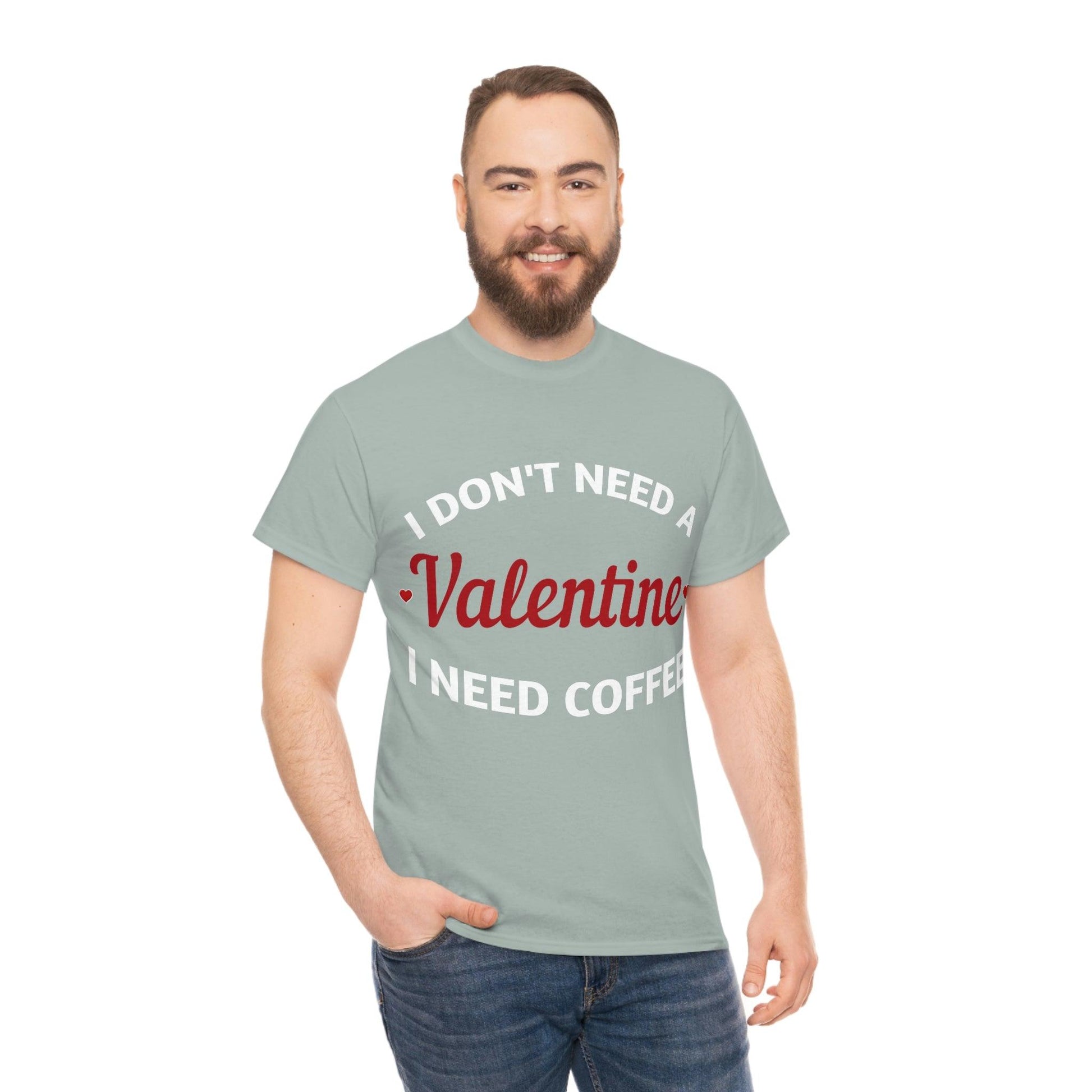 I don't need a Valentine I need Coffee - Giftsmojo