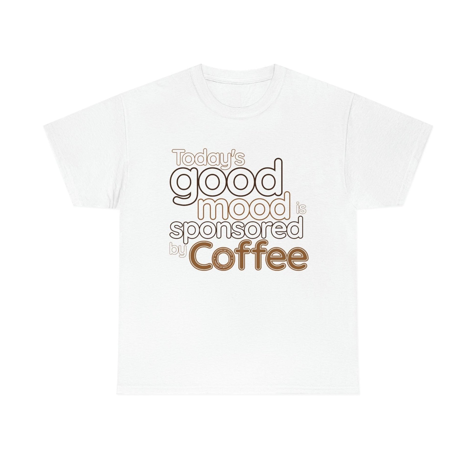 Today's good mood is sponsored by Coffee T-Shirt - Giftsmojo