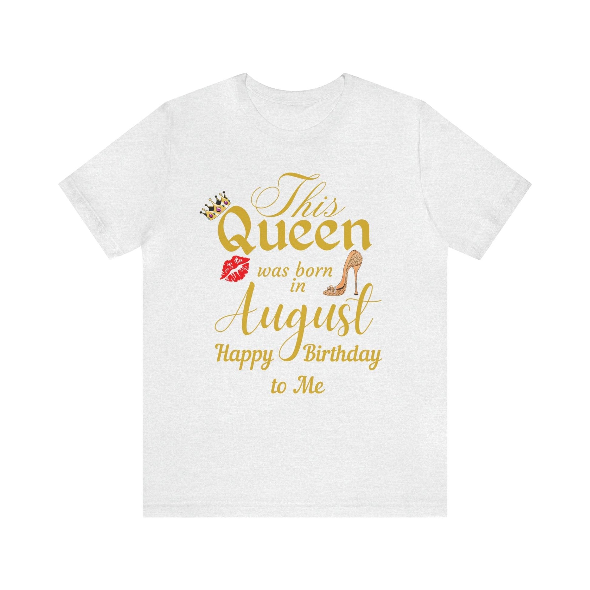 Birthday Queen Shirt, Gift for birthday, This Queen was born in August shirt, Funny Queen shirt, funny Birthday shirt, birthday gift - Giftsmojo