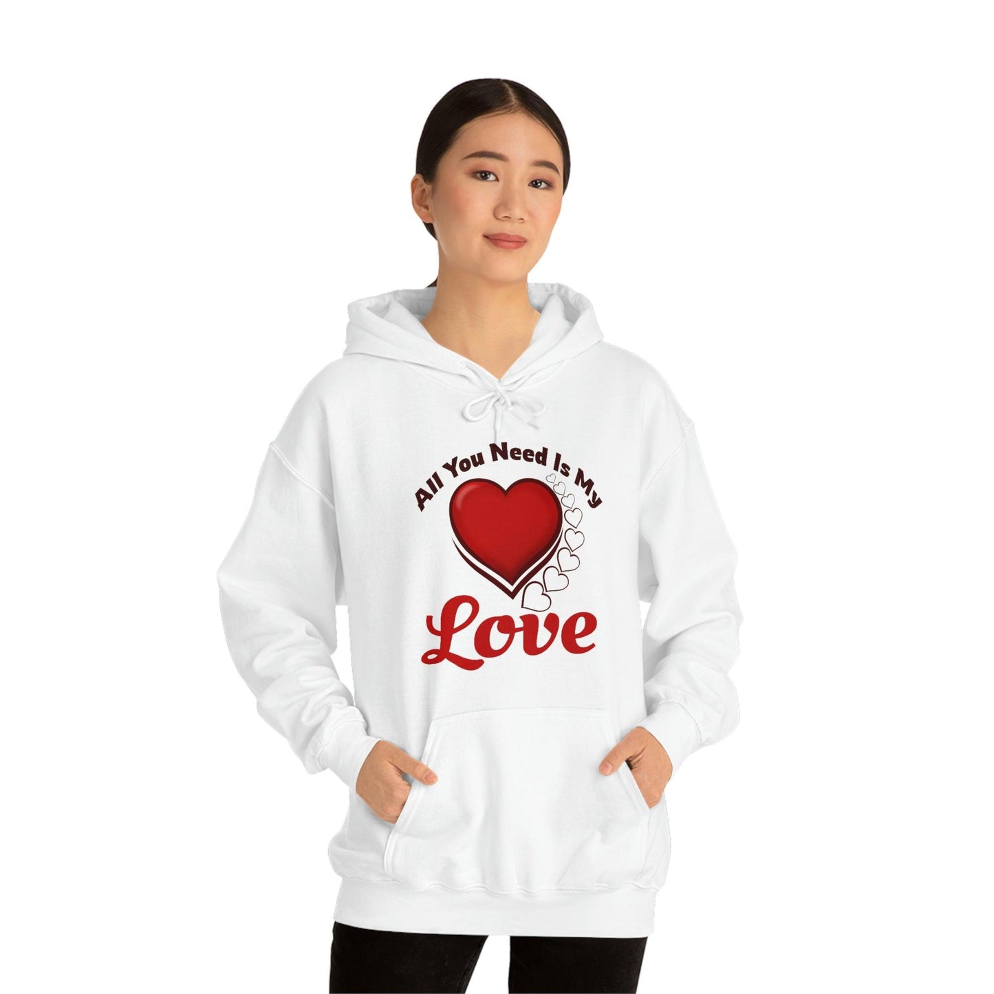 All you need is My Love Hooded Sweatshirt