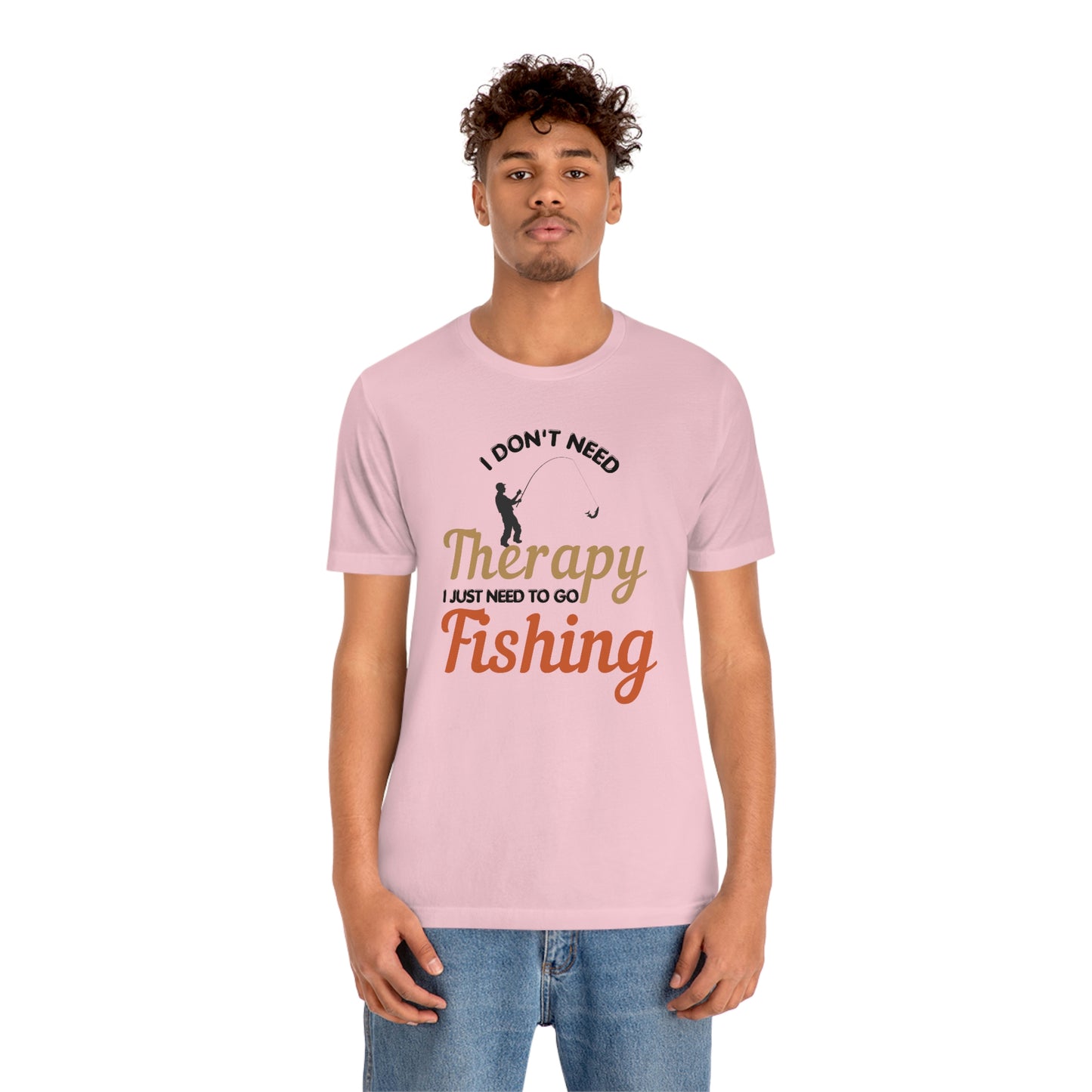 I don't need therapy I just need to go Fishing shirt, fishing shirt, dad shirt, father's day shirt, gift for Dad