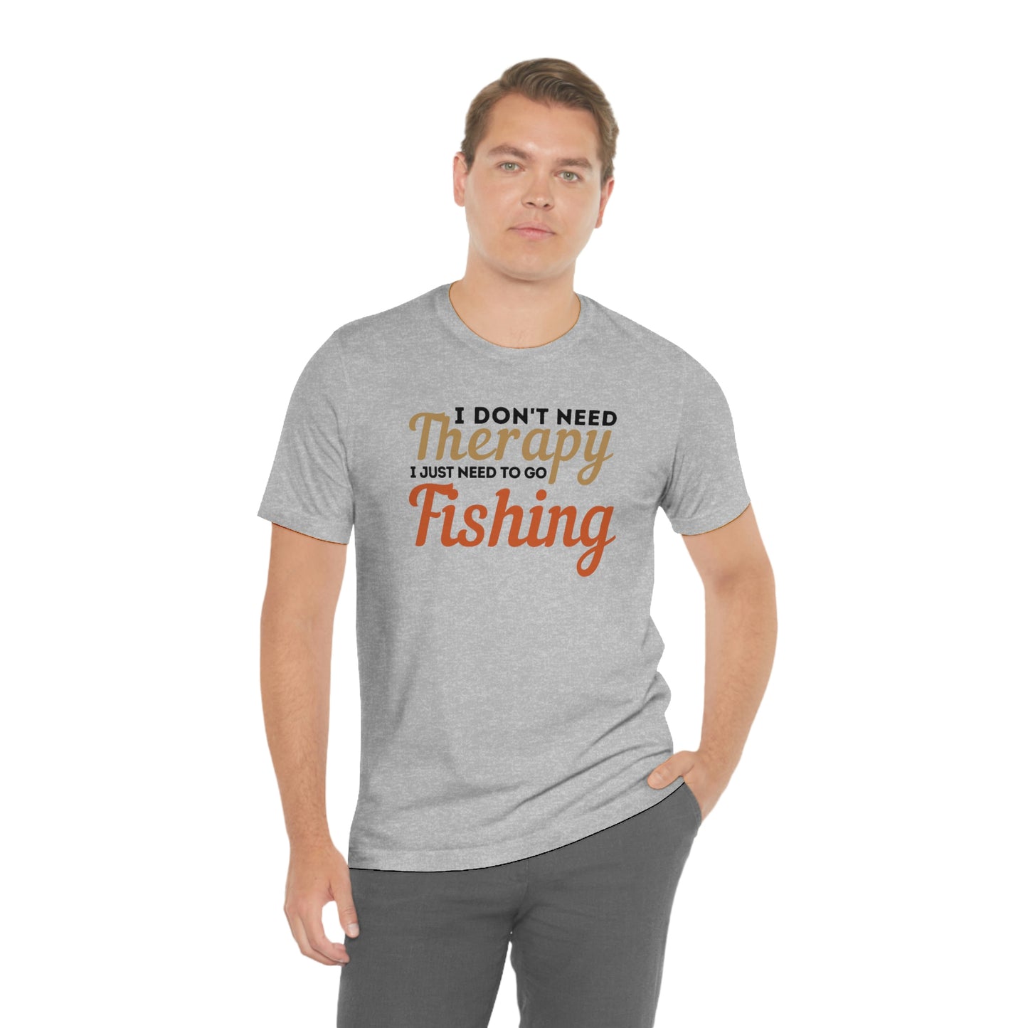 I don't need therapy I just need to go Fishing, fishing shirt, dad shirt, dad gift, gift for outdoor lover, fishing gift nature lover shirt