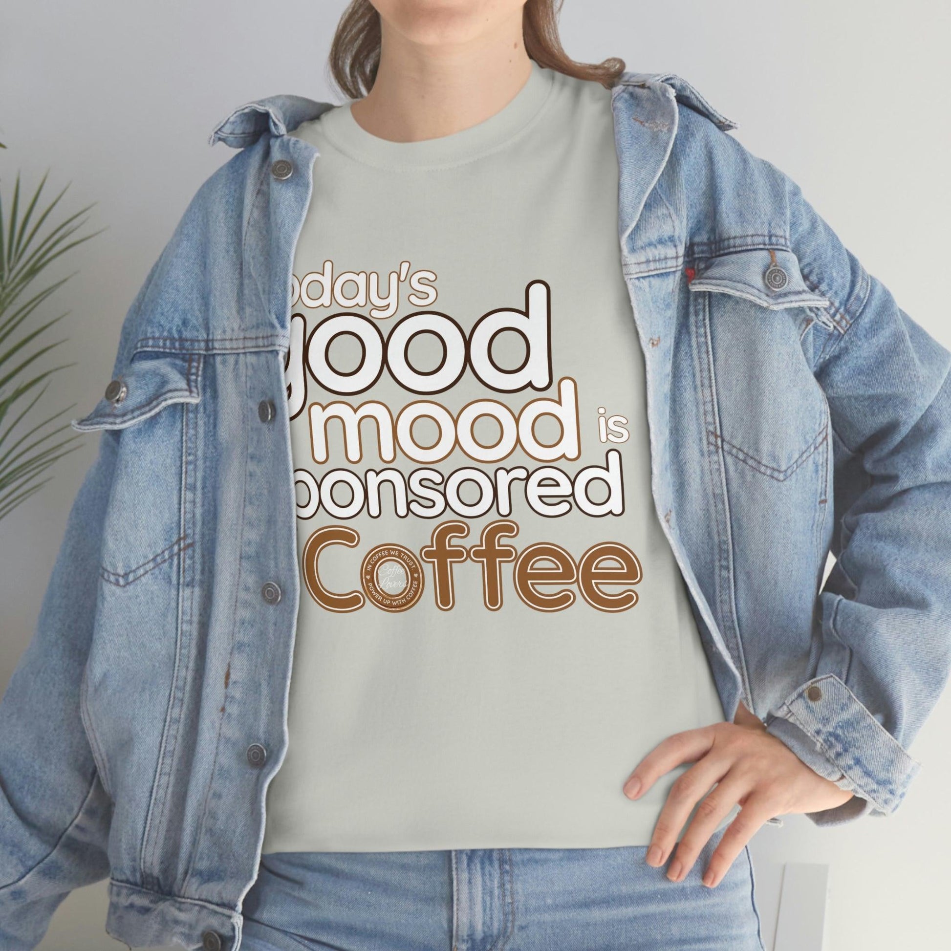 Today's good mood is sponsored by Coffee T-Shirt - Giftsmojo