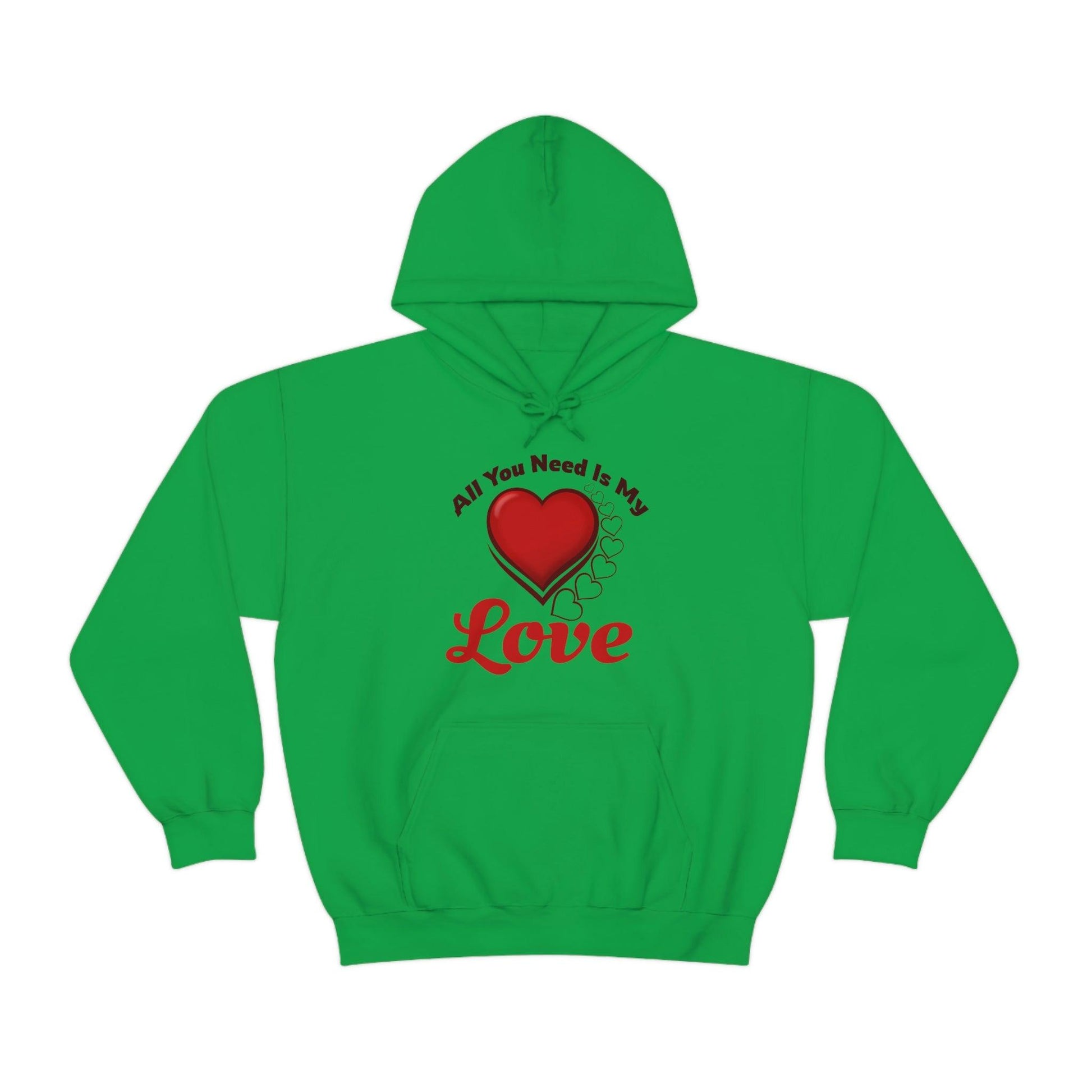 All you need is My Love Hooded Sweatshirt - Giftsmojo