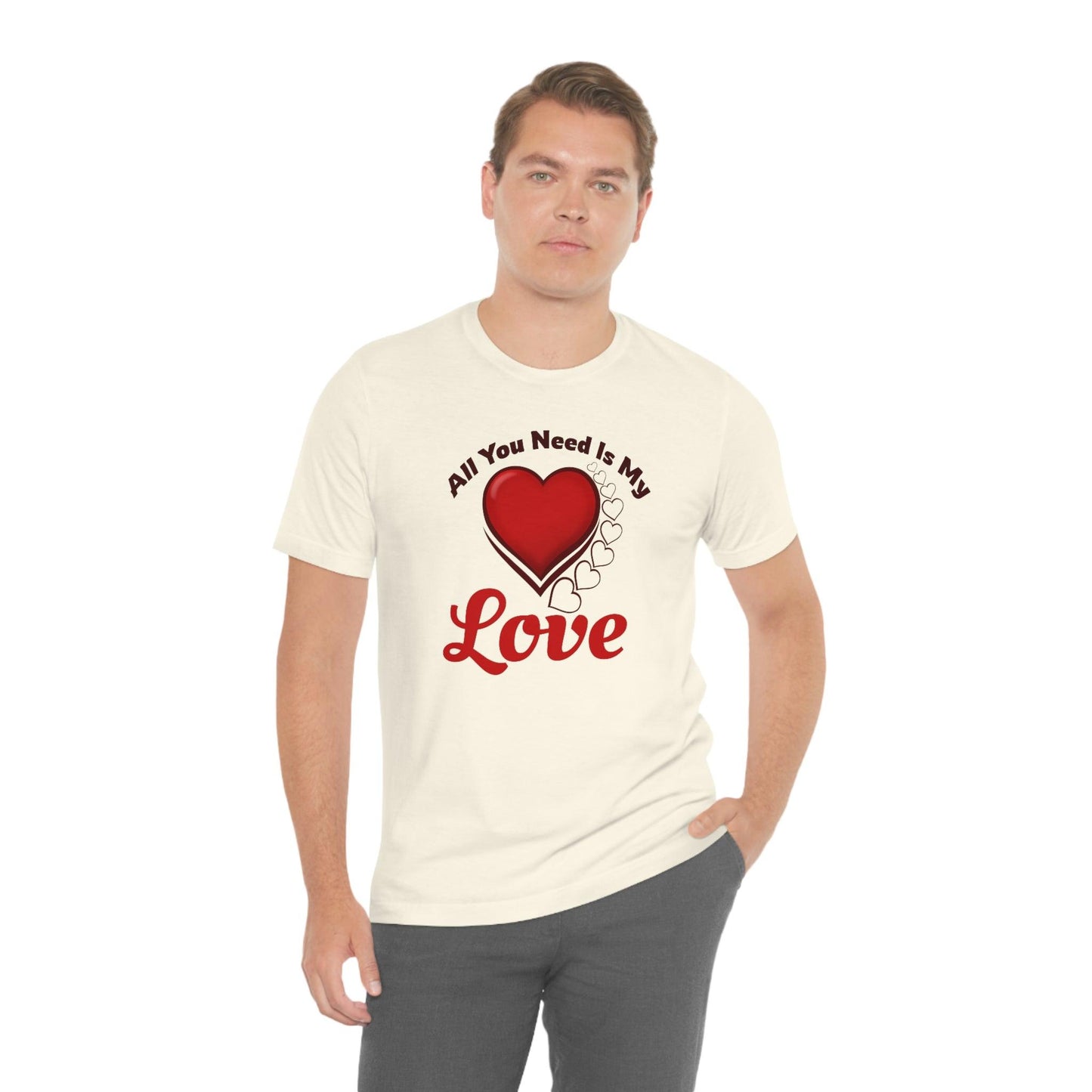 All you need is My Love Tee - Giftsmojo