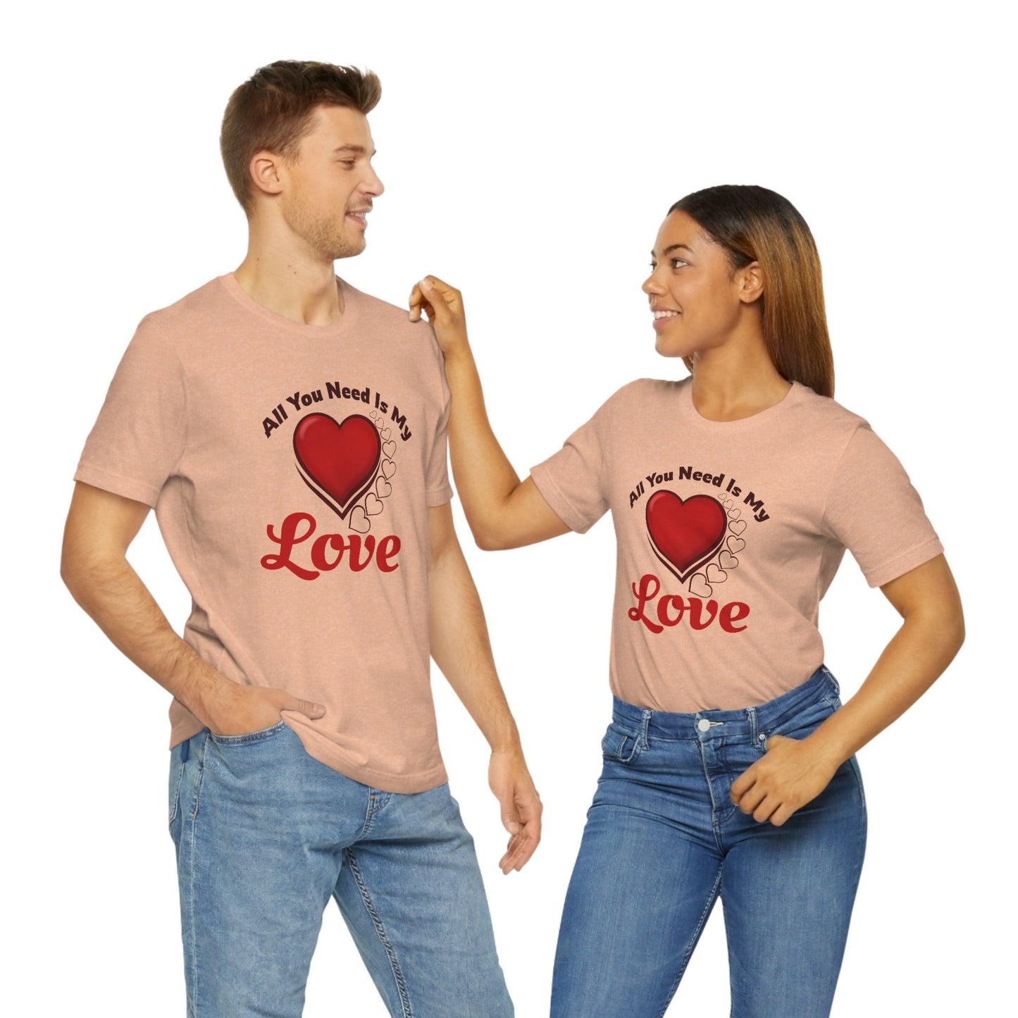 All you need is My Love Tee - Giftsmojo