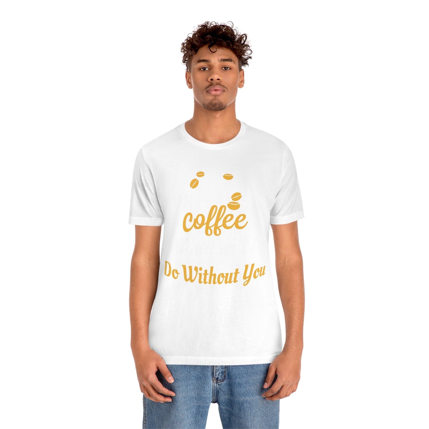 Oh Coffee what will I do without you Tee - Giftsmojo