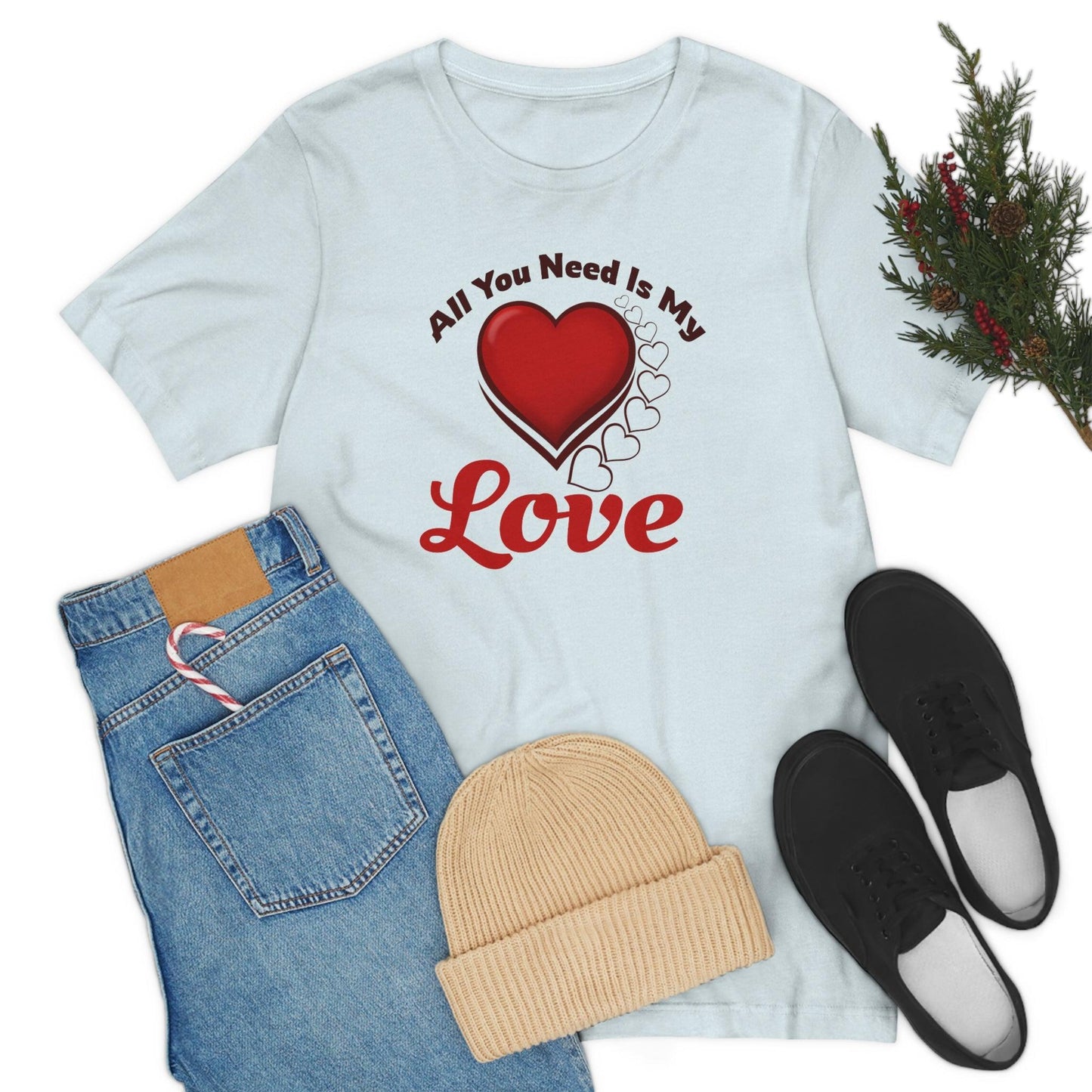 All you need is My Love Tee - Giftsmojo