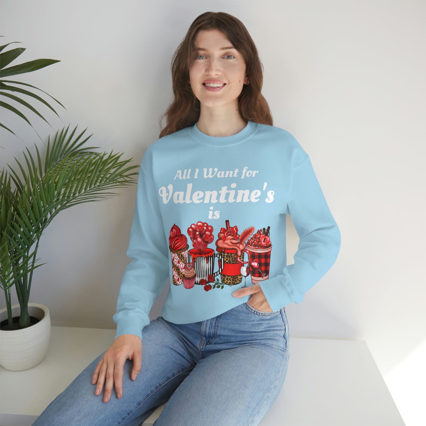 All I want for Valentines is Coffee Sweatshirt