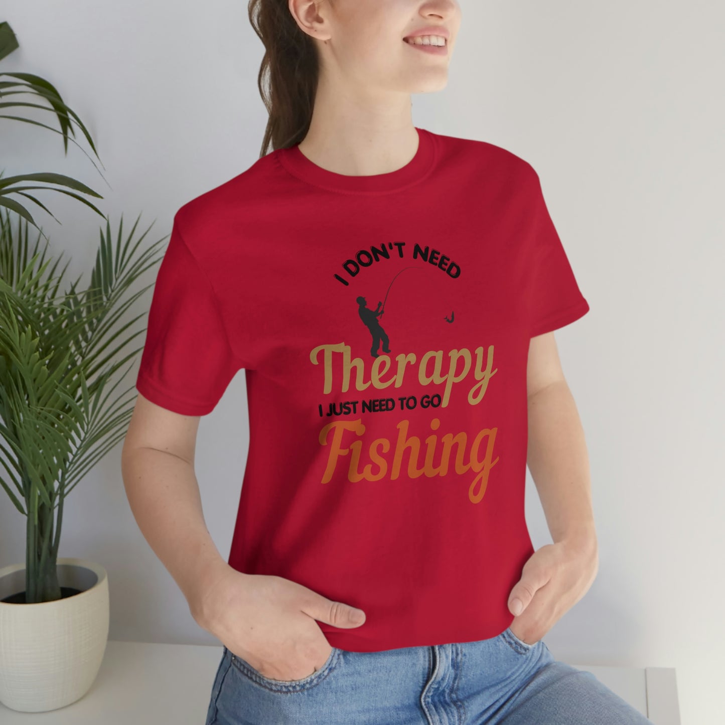 I don't need therapy I just need to go Fishing shirt, fishing shirt, dad shirt, father's day shirt, gift for Dad