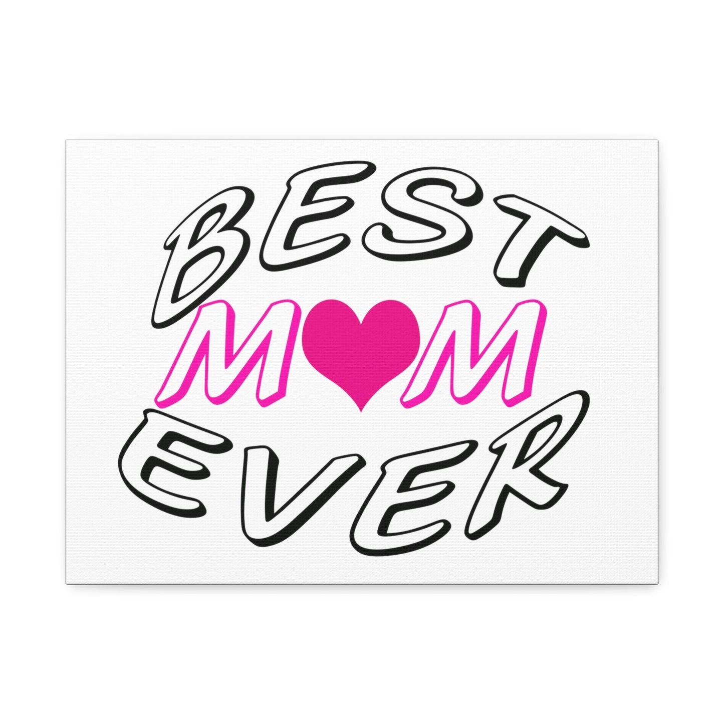 Best Mom Ever Satin Canvas, Stretched