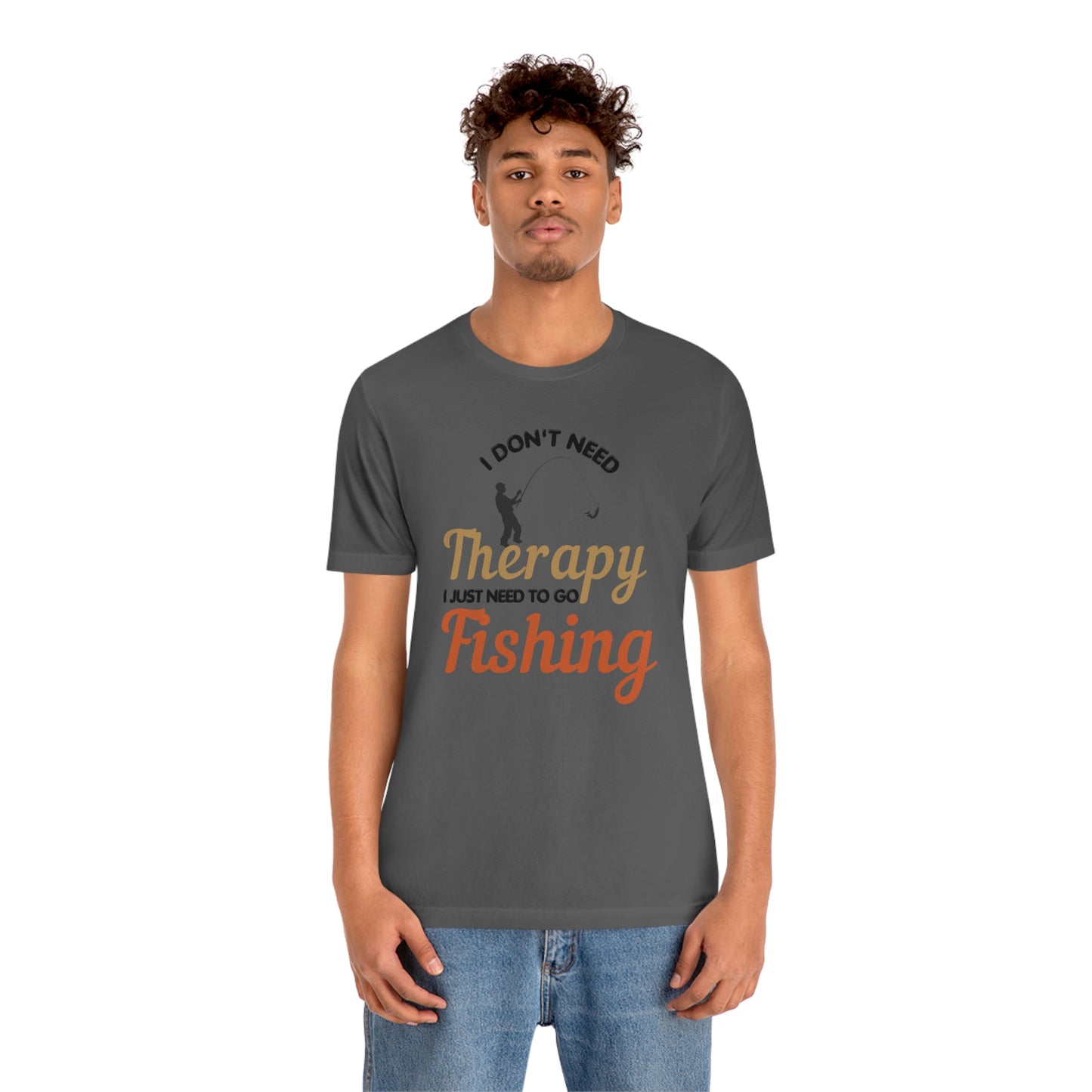 I don't need therapy I just need to go Fishing shirt, fishing shirt, dad shirt, father's day shirt, gift for Dad