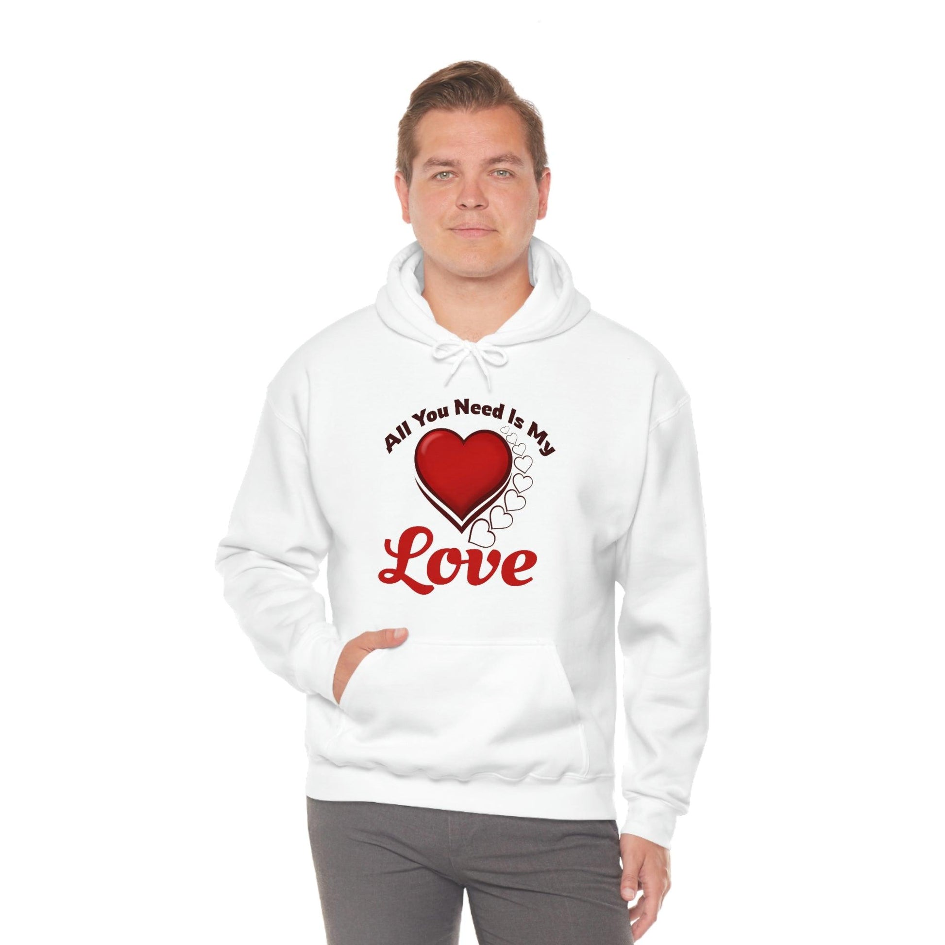 All you need is My Love Hooded Sweatshirt - Giftsmojo