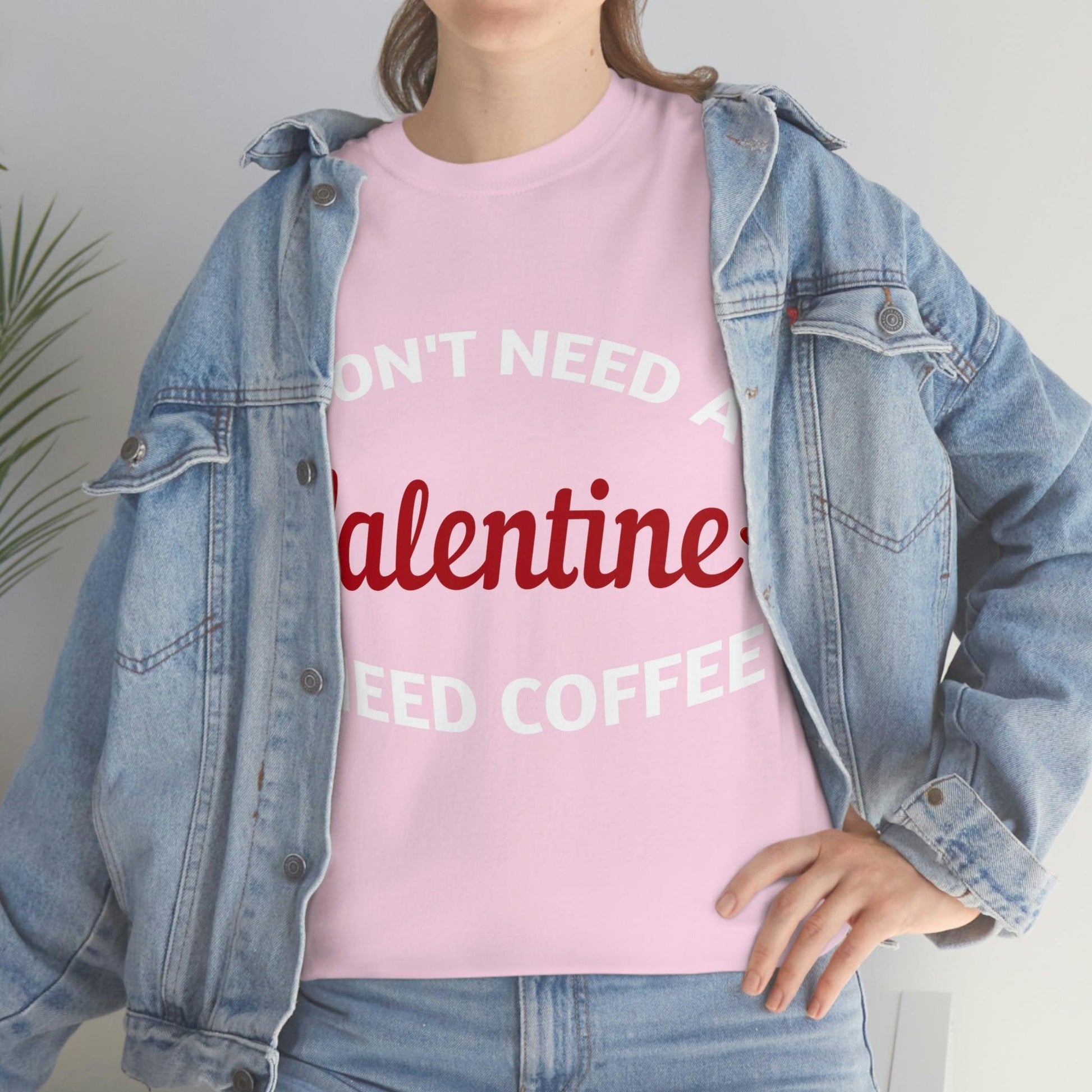 I don't need a Valentine I need Coffee - Giftsmojo