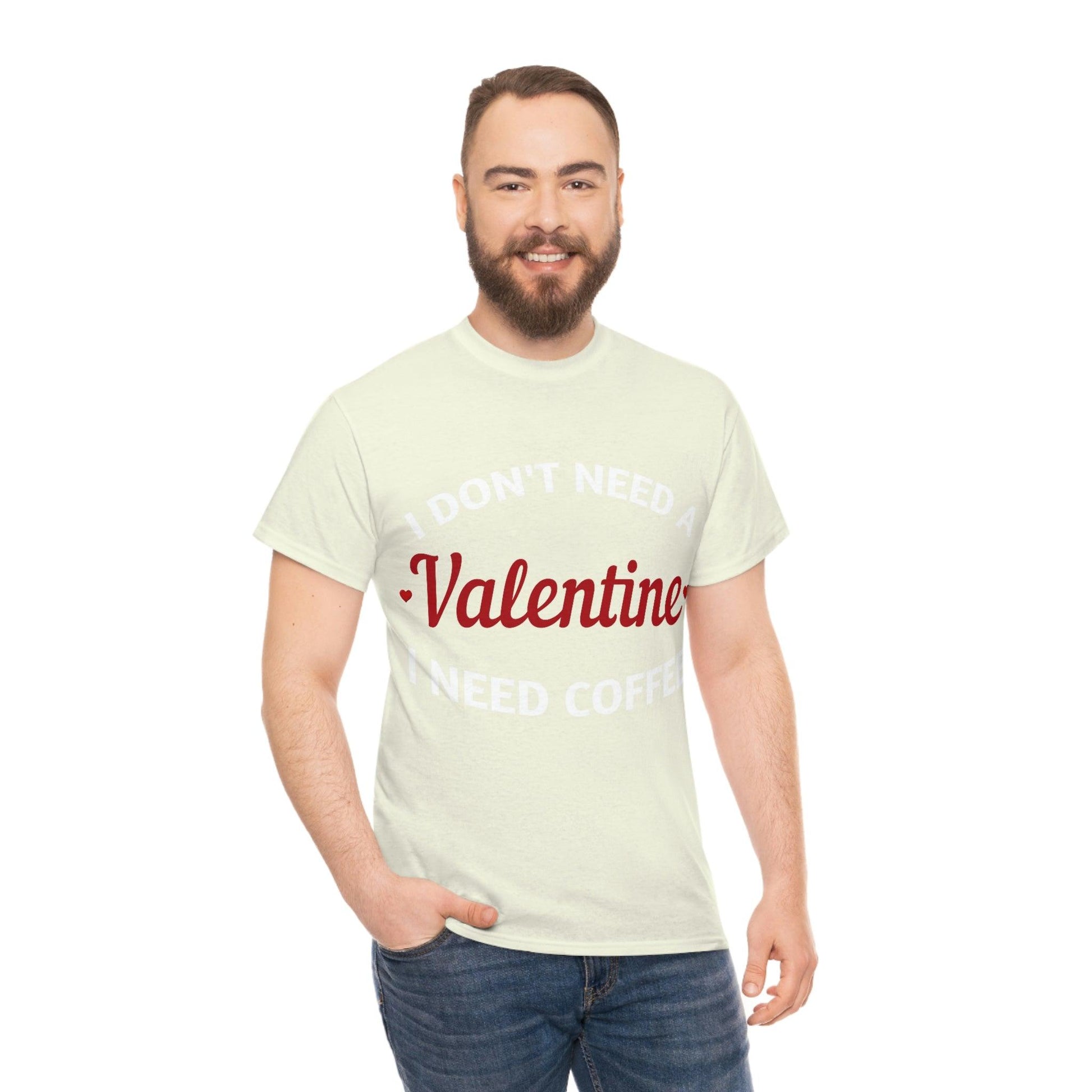 I don't need a Valentine I need Coffee - Giftsmojo