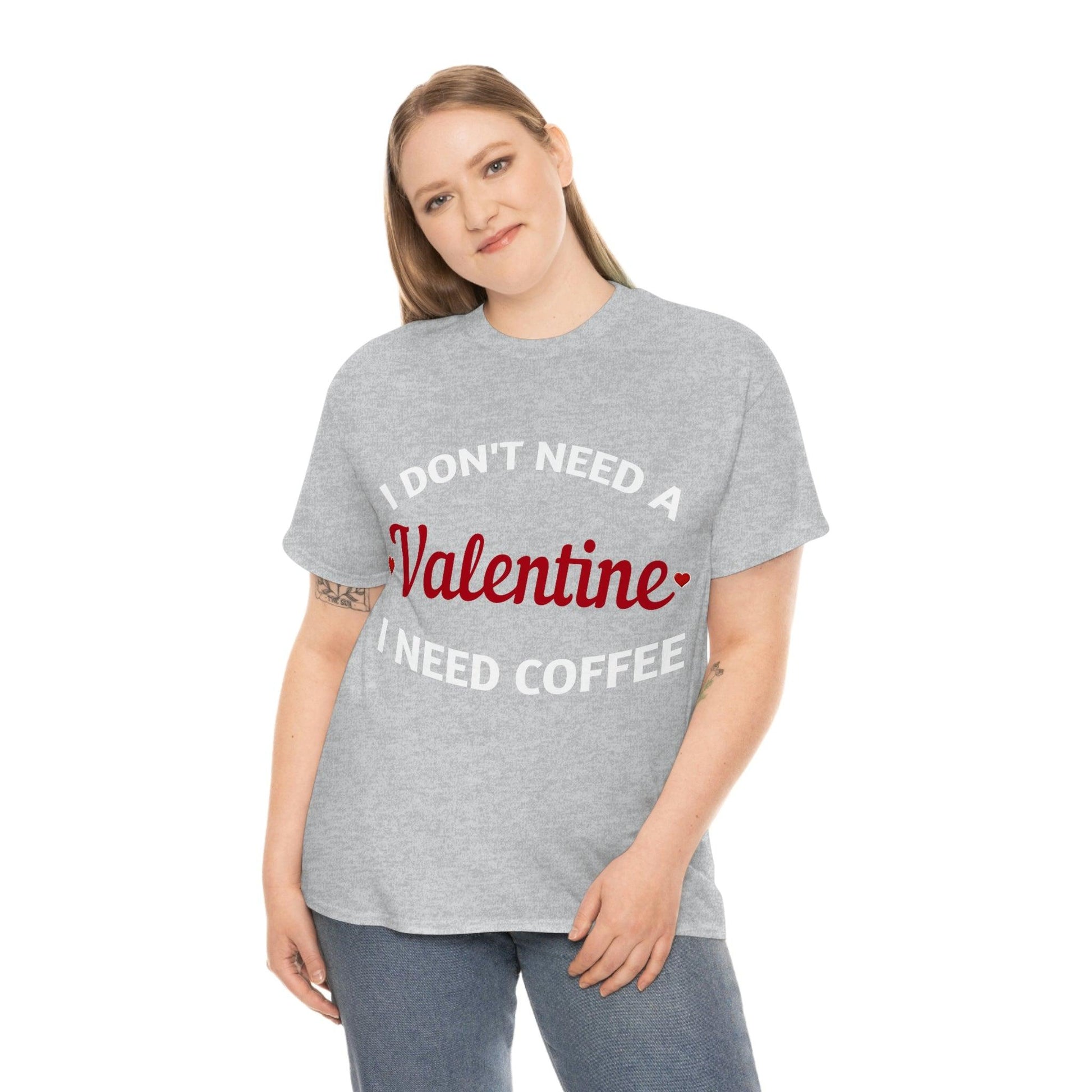 I don't need a Valentine I need Coffee - Giftsmojo