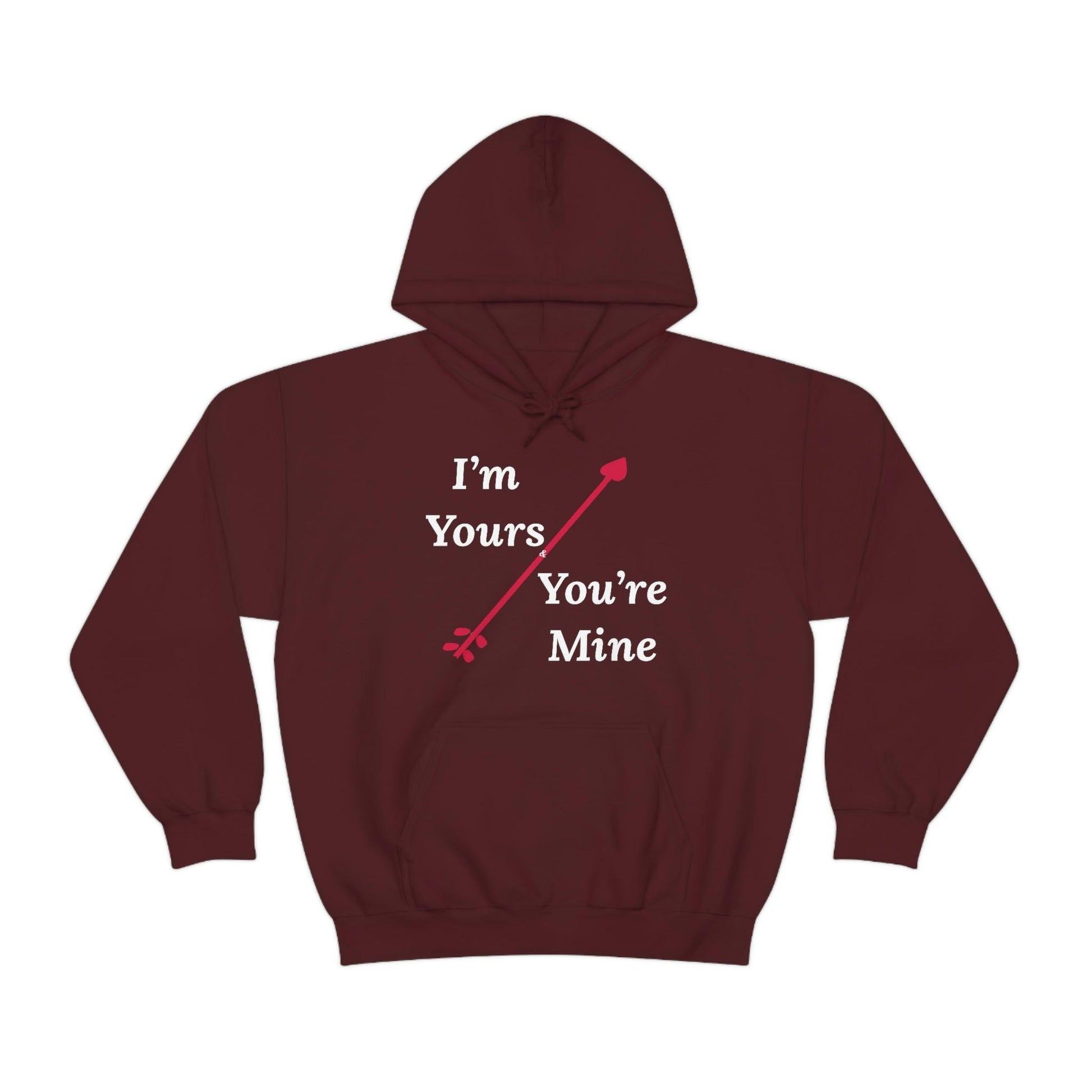 I'm Yours and You're Mine Hooded Sweatshirt - Giftsmojo