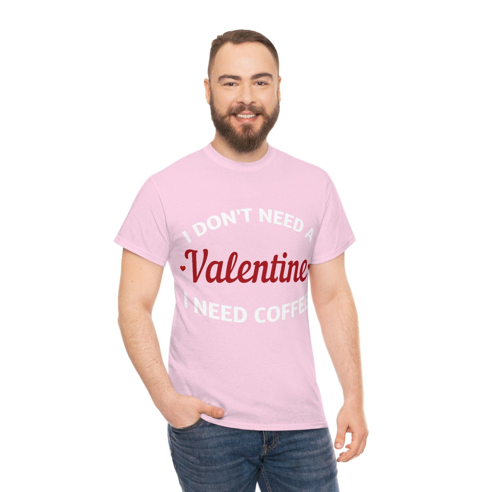 I don't need a Valentine I need Coffee - Giftsmojo