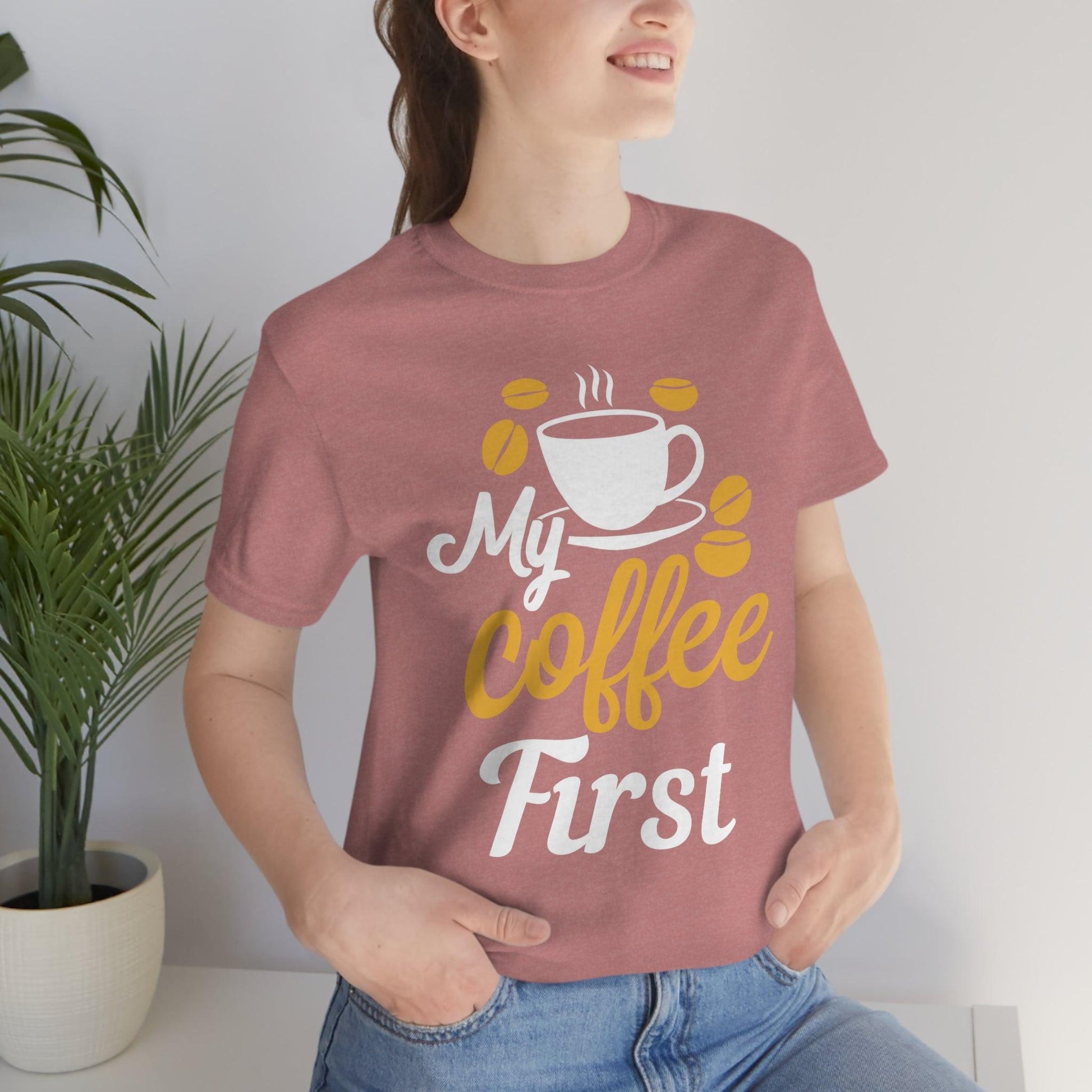 My coffee first Tee - Giftsmojo