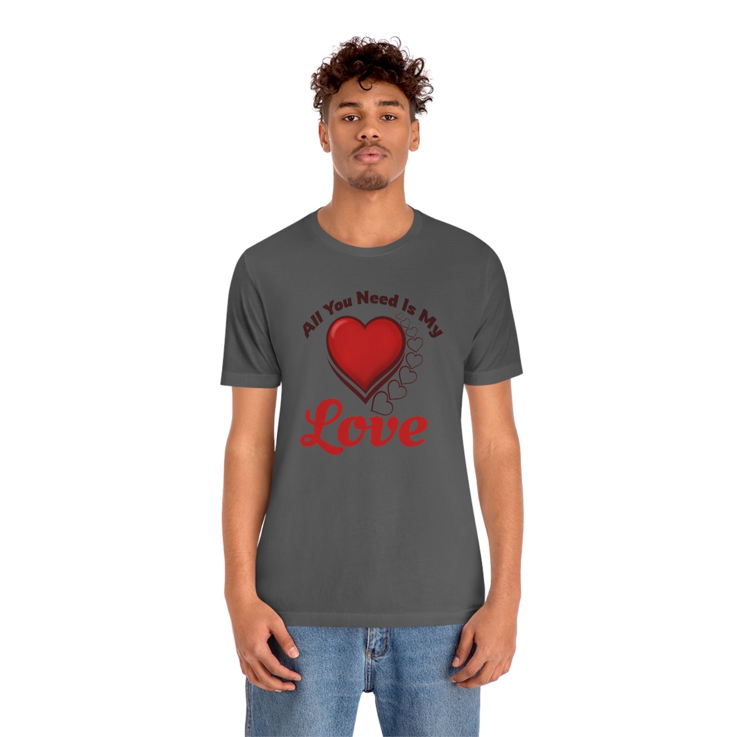 All you need is My Love Tee